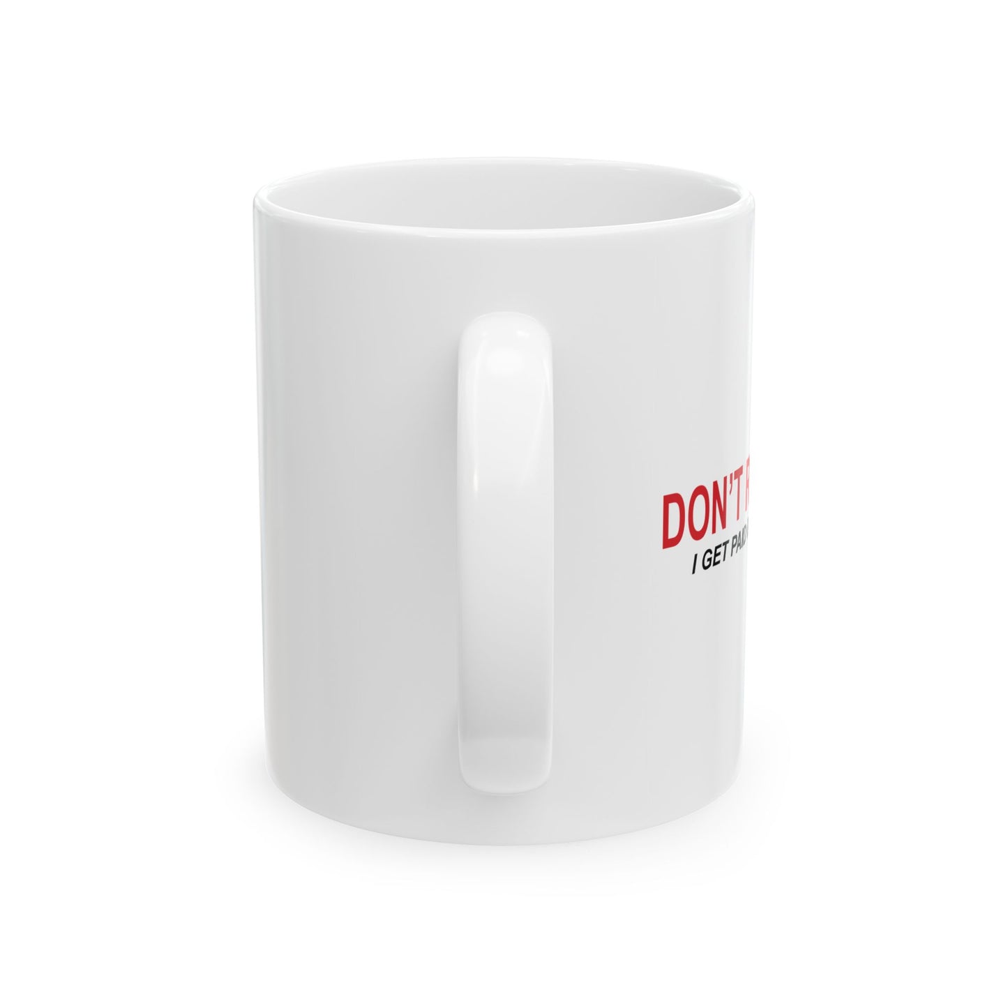 DON'T RUSH ME FUNNY SARCASTIC WHITE MUG