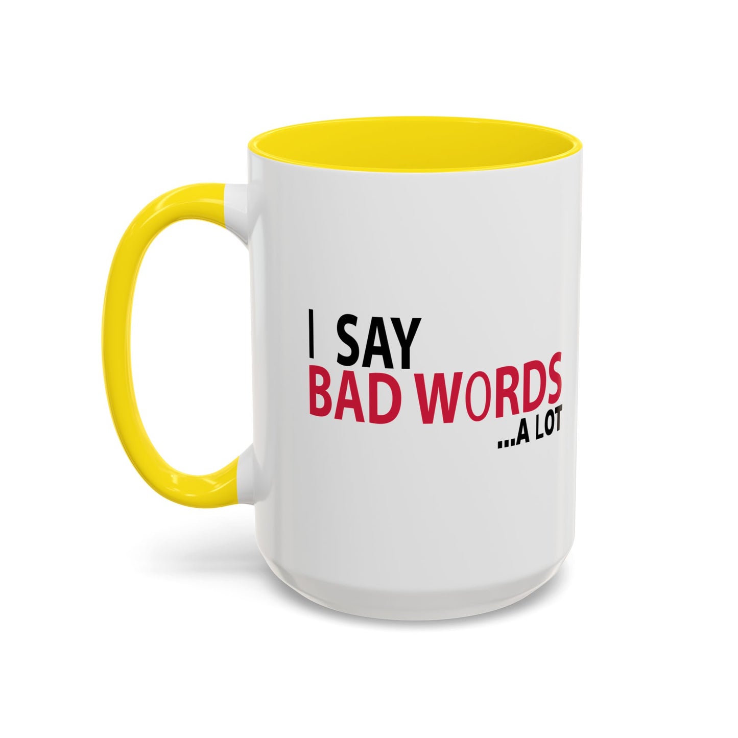 I SAY BAD WORDS ...A LOT Accent BiColor Funny Sarcastic Mug