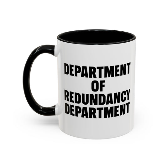 DEPARTMENT OF REDUNDANCY DEPARTMENT Accent BiColor Funny Sarcastic Mug