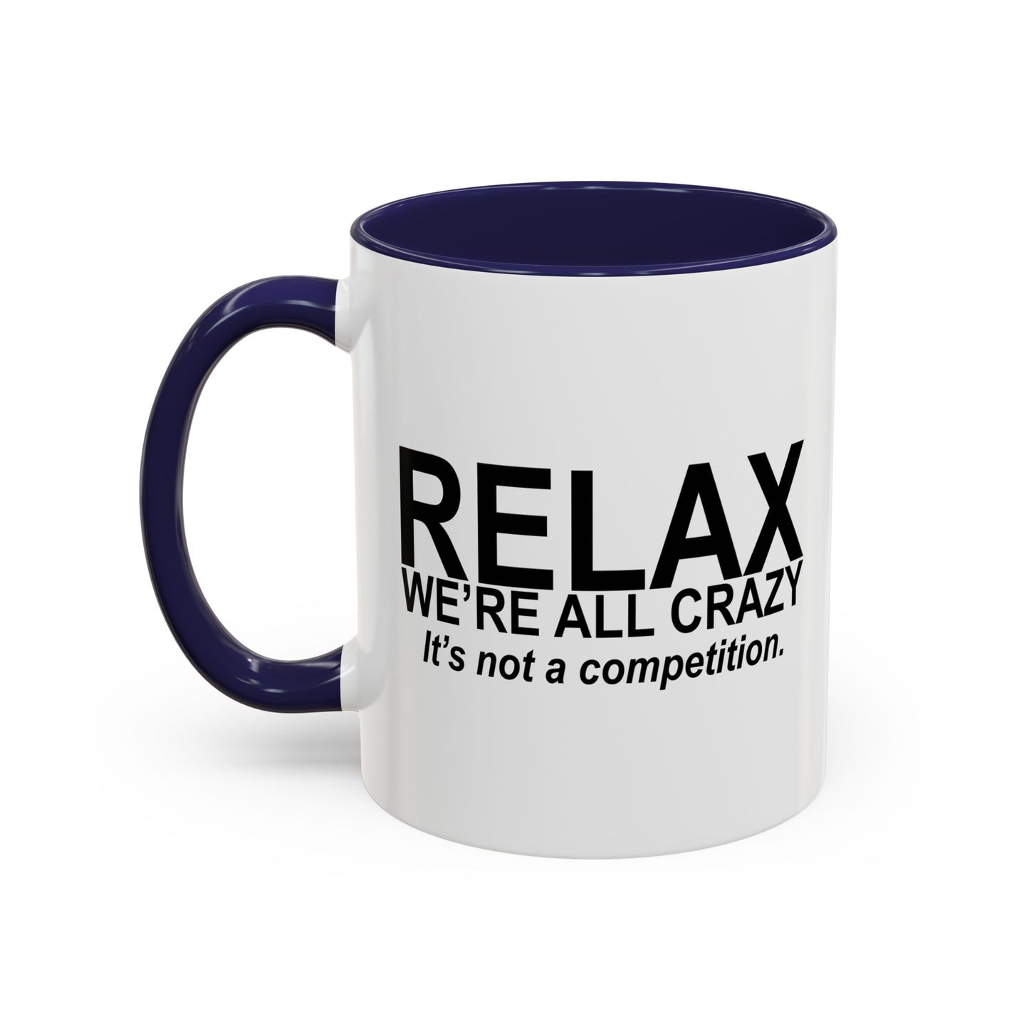 RELAX WE'RE ALL CRAZY Accent BiColor Funny Sarcastic Mug