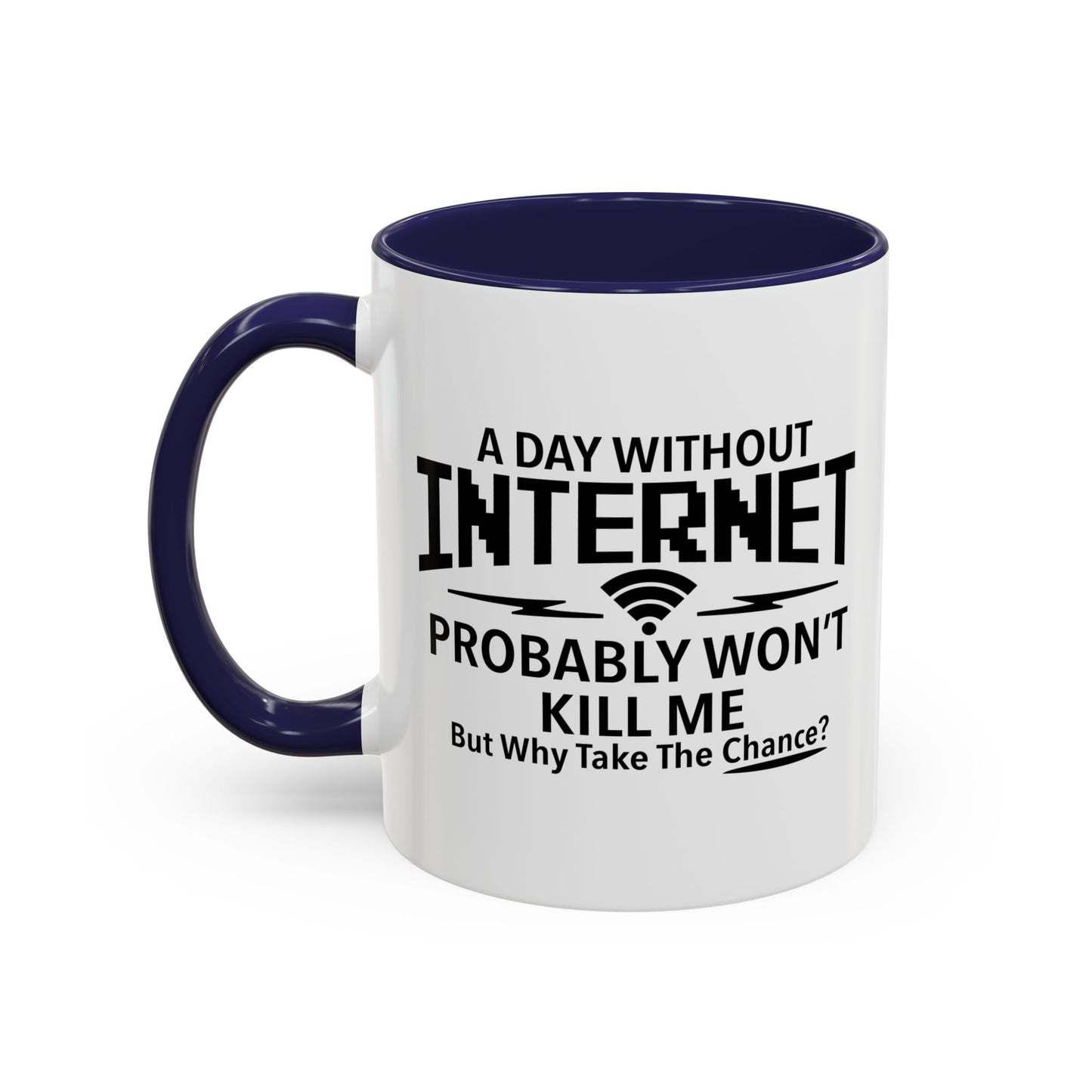 A DAY WITHOUT INTERNET Accent BiColor Funny Sarcastic Mug