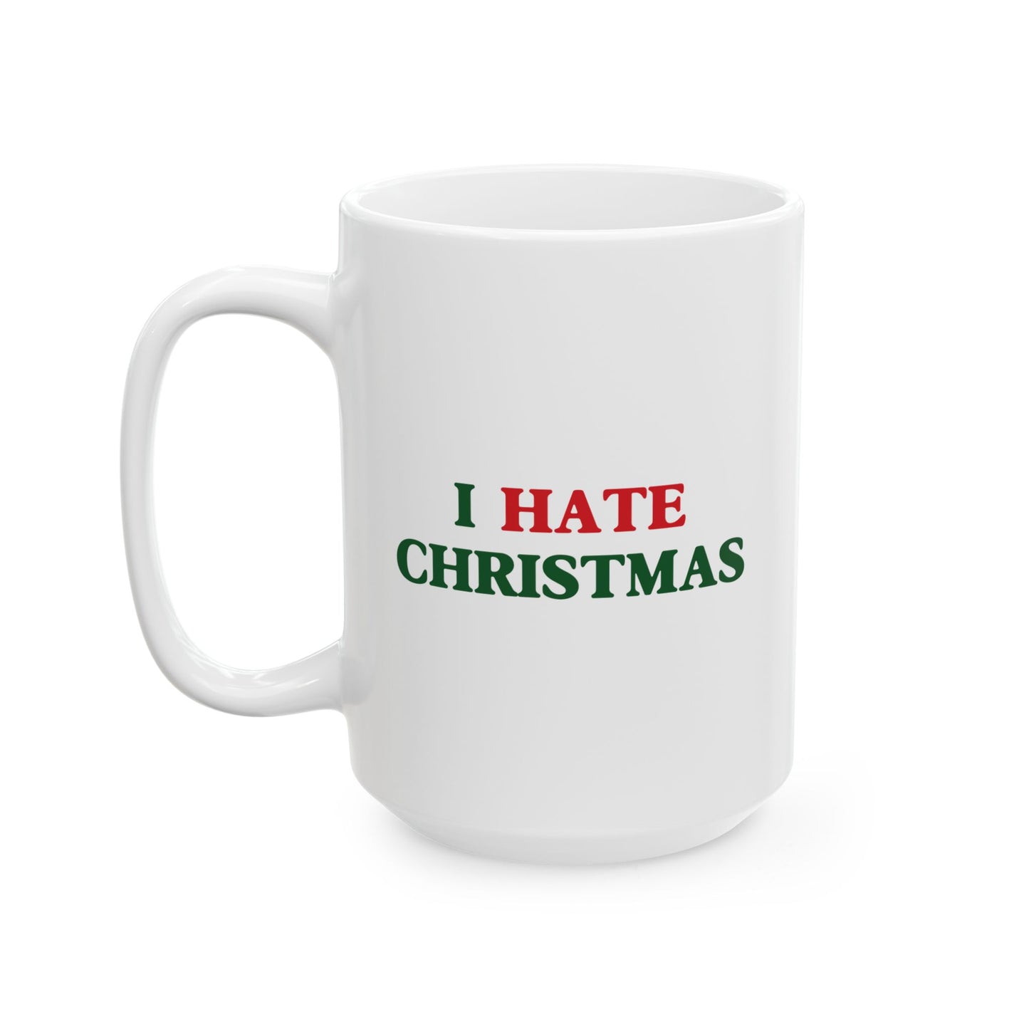 I HATE CHRISTMAS FUNNY SARCASTIC WHITE MUG