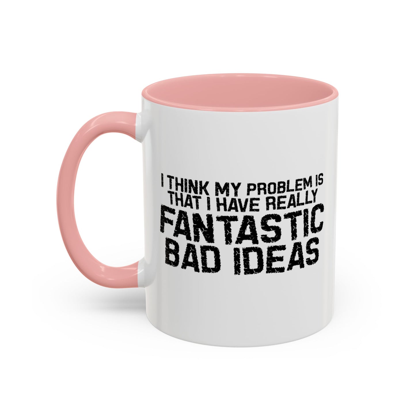 FANTASTIC BAD IDEAS Accent BiColor Funny Sarcastic Mug