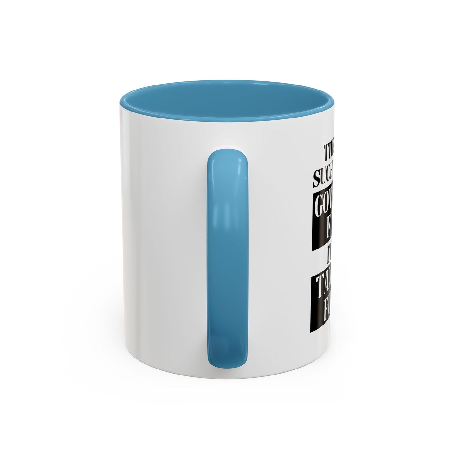 IT'S ALL TAX PAYER FUNDED Accent BiColor Funny Sarcastic Mug