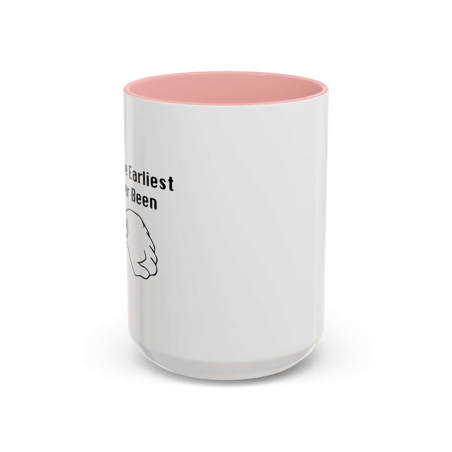 THE EARLIEST I'VE EVER BEEN Accent BiColor Funny Sarcastic Mug