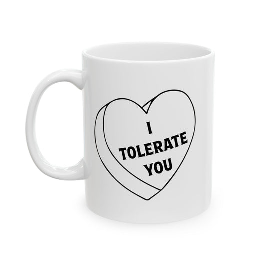 I TOLERATE YOU FUNNY SARCASTIC WHITE MUG