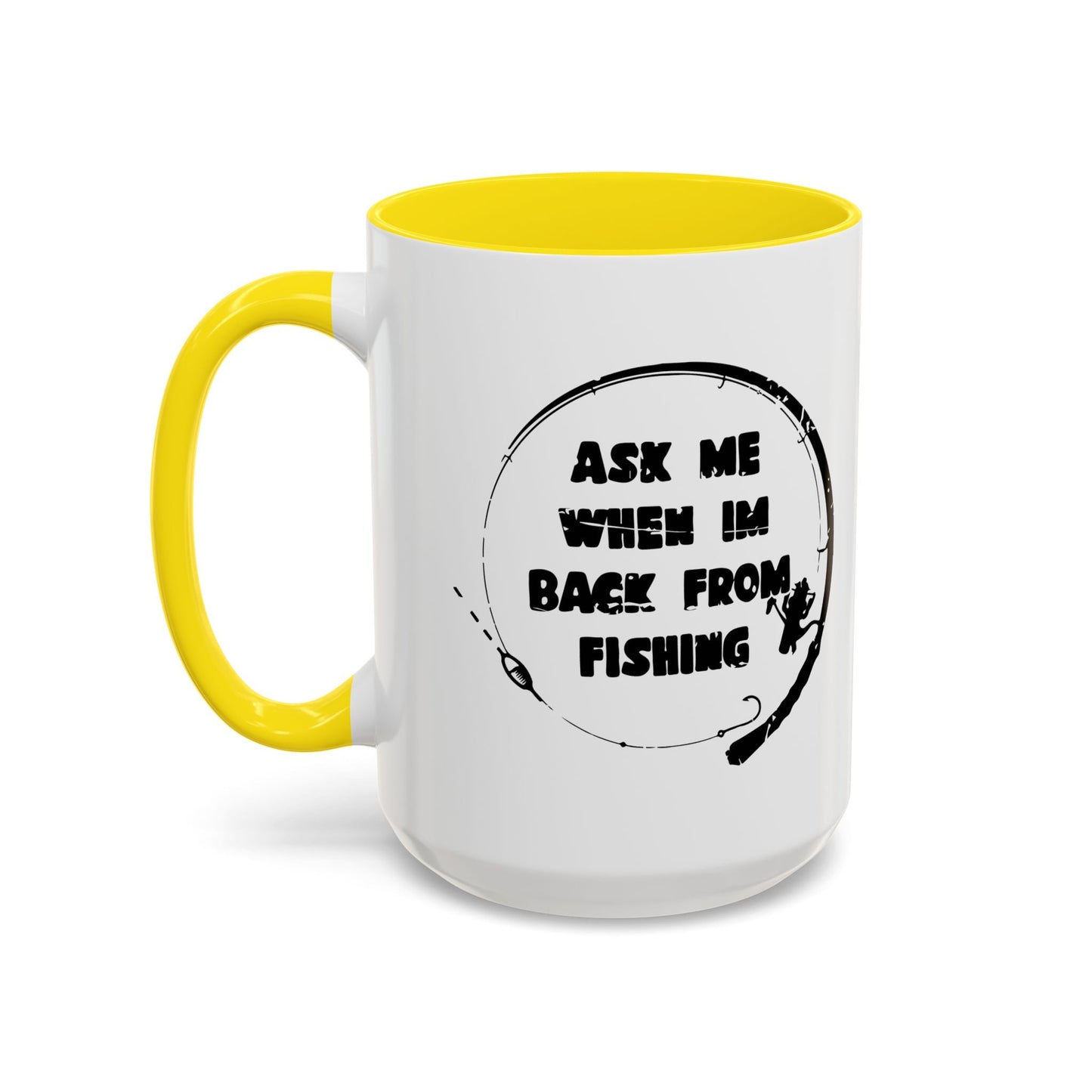 ASK MW WHEN IM BACK FROM FISHING Accent BiColor Funny Sarcastic Mug