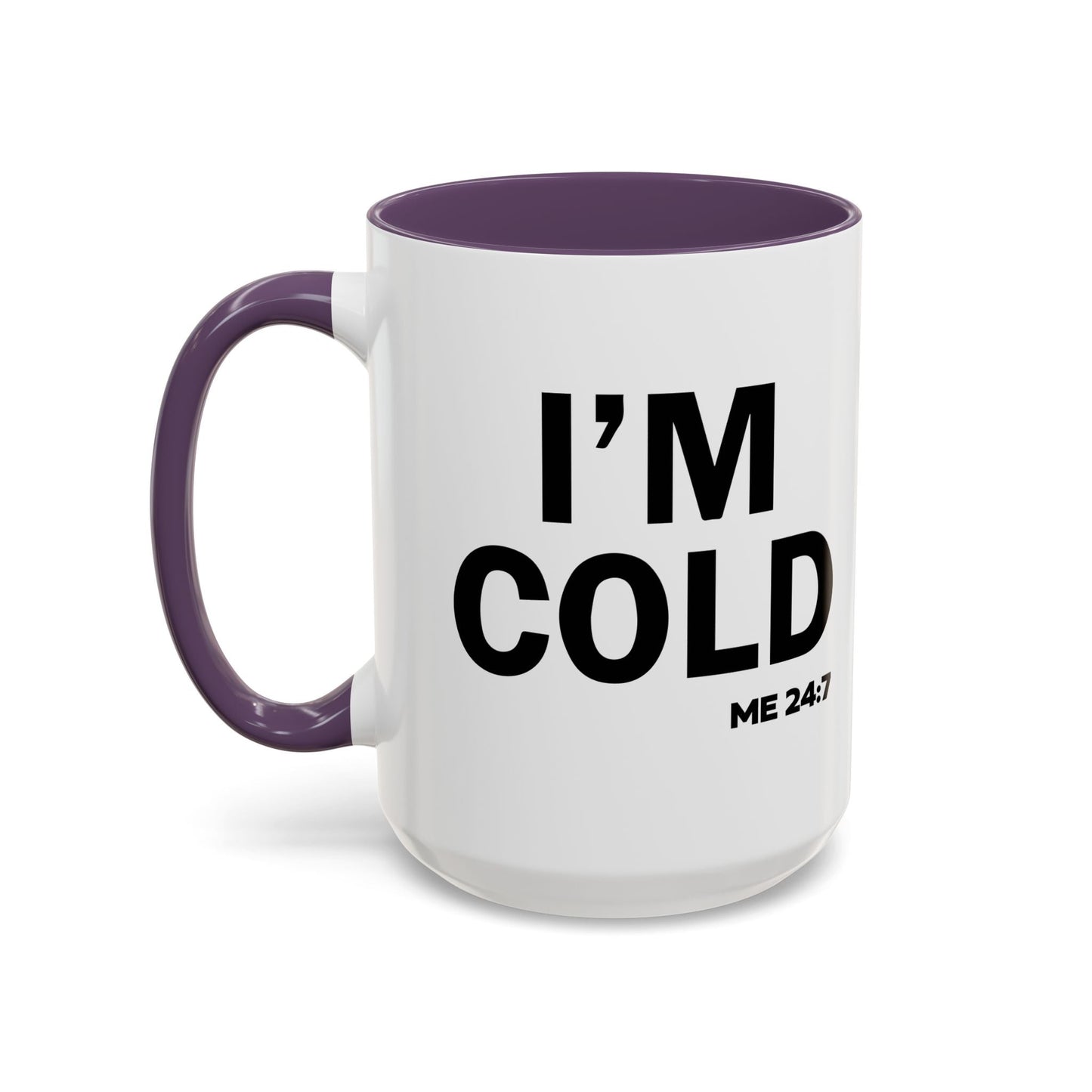 I'M COLD Accent BiColor Funny Sarcastic Mug