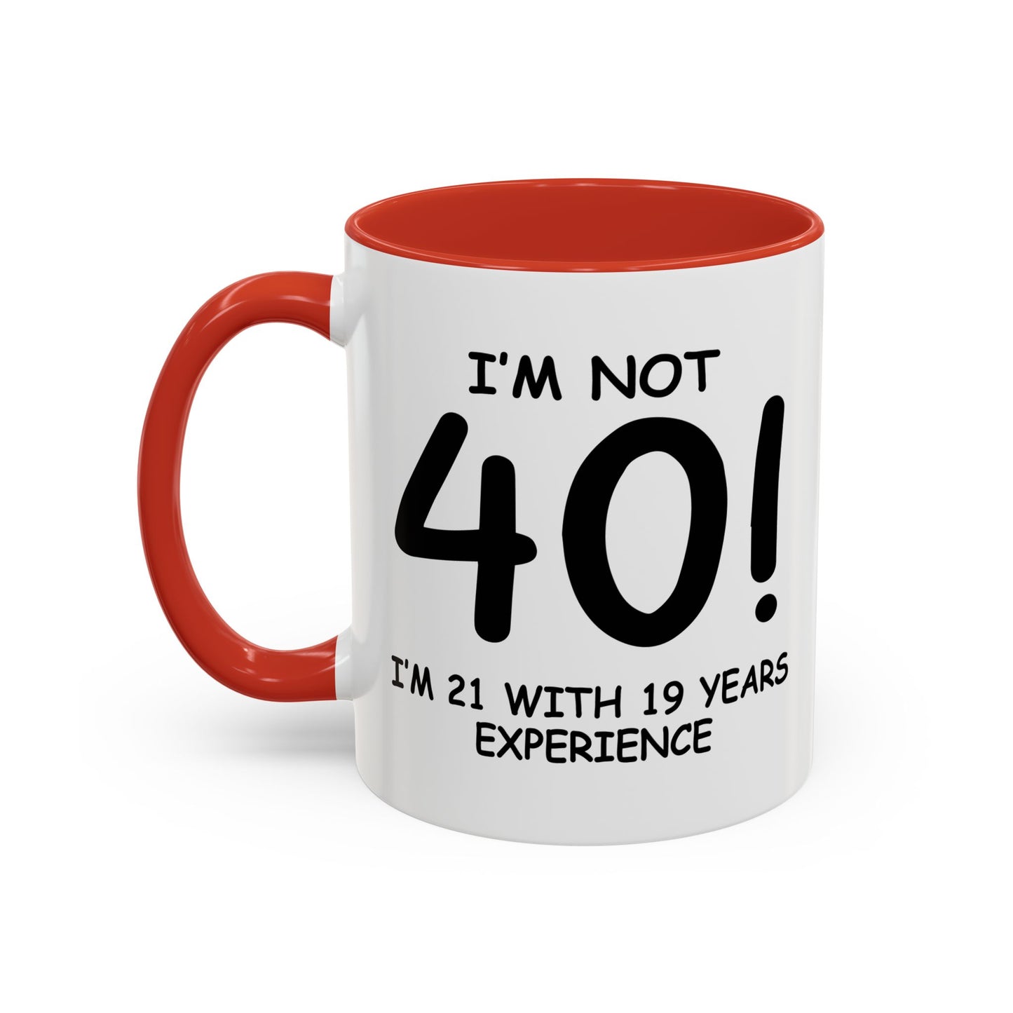 I'M NOT 40 Accent BiColor Funny Sarcastic Mug