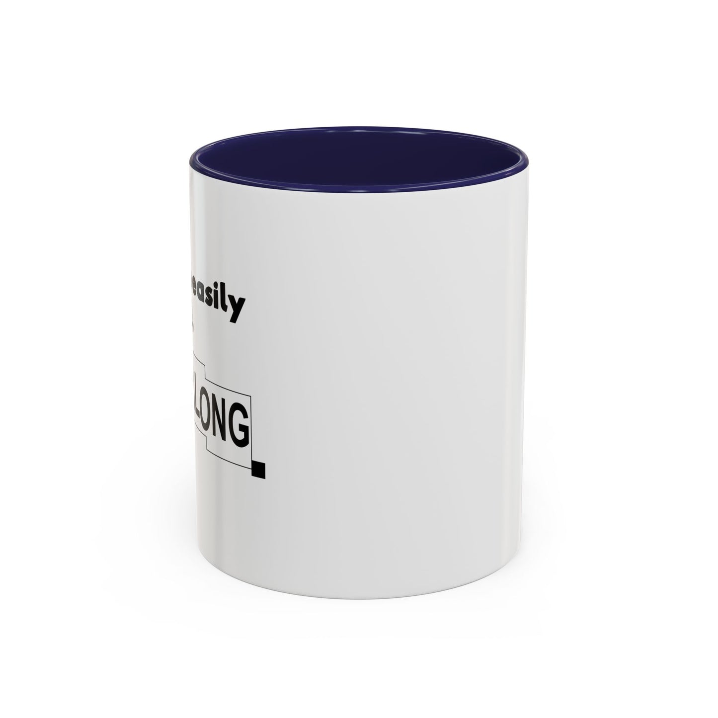 IF YOU ARE EASILY OFFENDED, JUST MOVE ALONG Accent BiColor Funny Sarcastic Mug