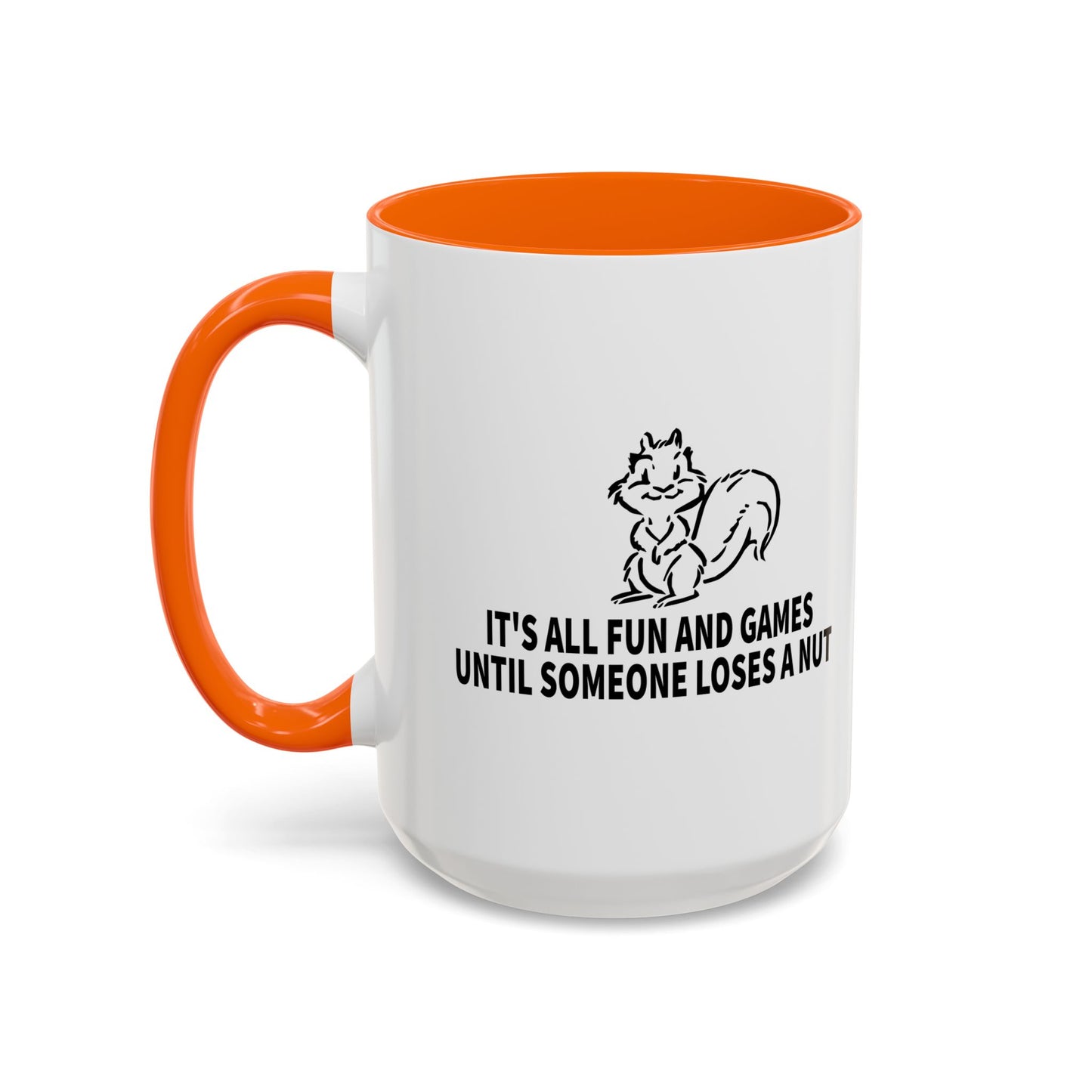 It's All Fun And Games Until Someone Loses A Nut Accent BiColor Funny Sarcastic Mug