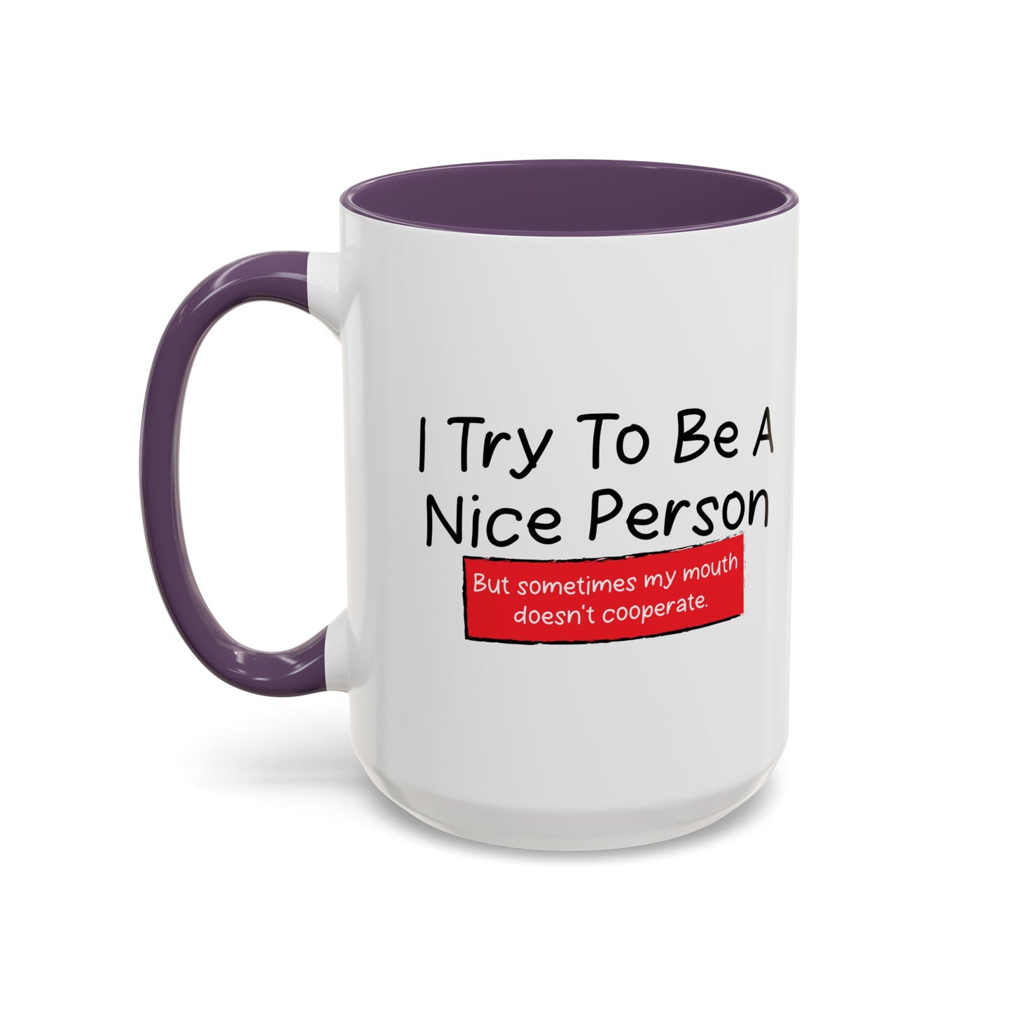 I TRY TO BE A NICE PERSON Accent BiColor Funny Sarcastic Mug