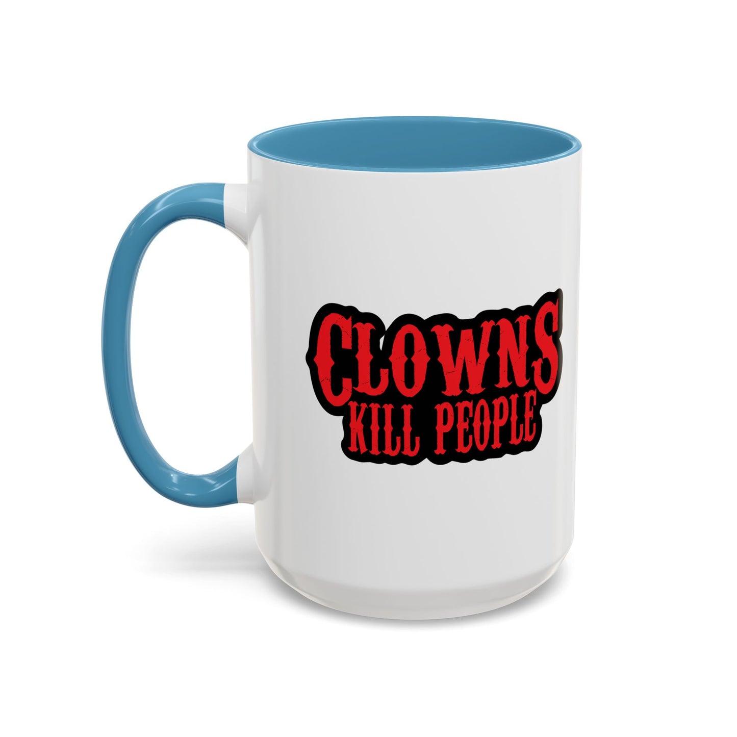 CLOWNS KILL PEOPLE Accent BiColor Funny Sarcastic Mug