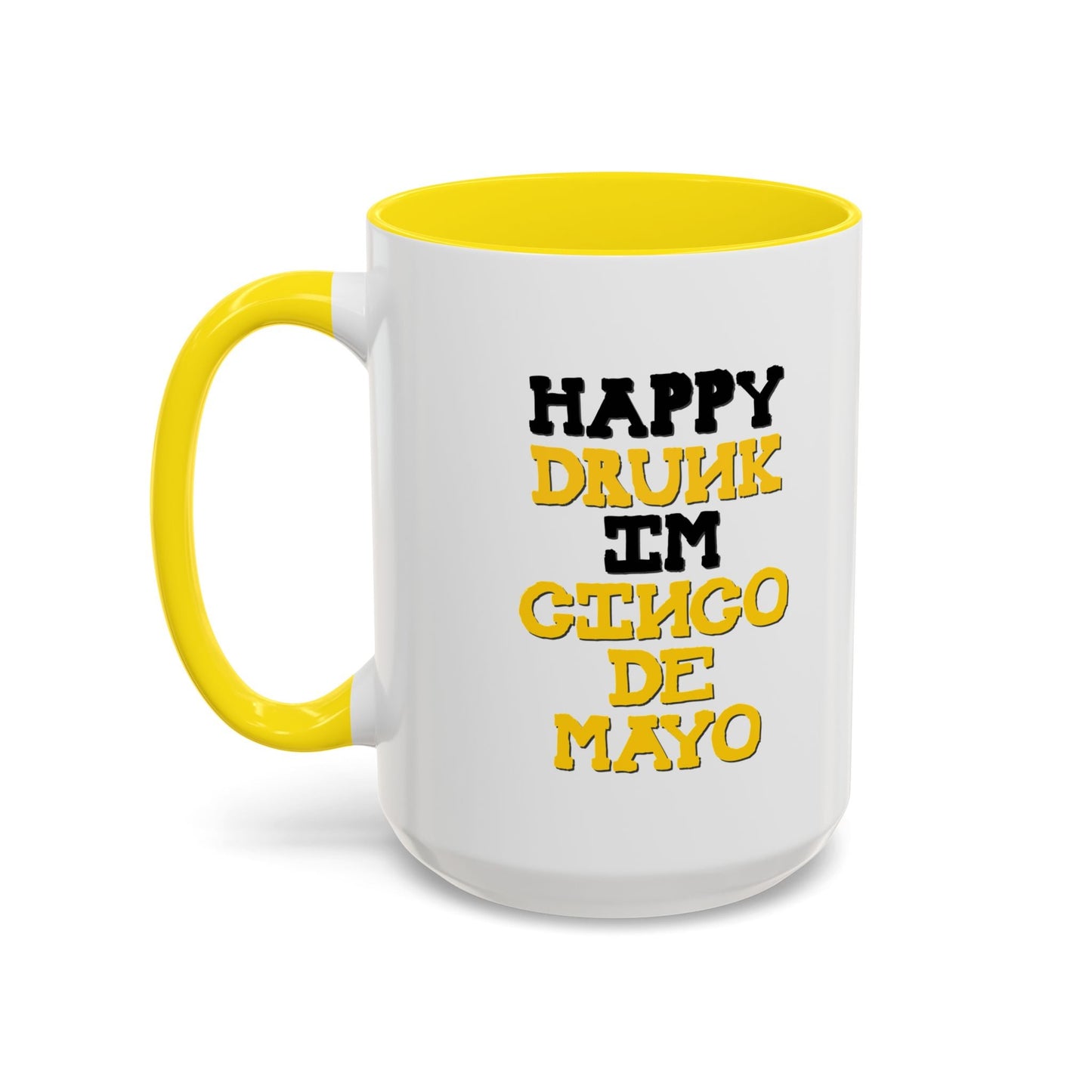 HAPPY DRUNK IM CINCO DE MAYO Accent BiColor Funny Sarcastic Mug