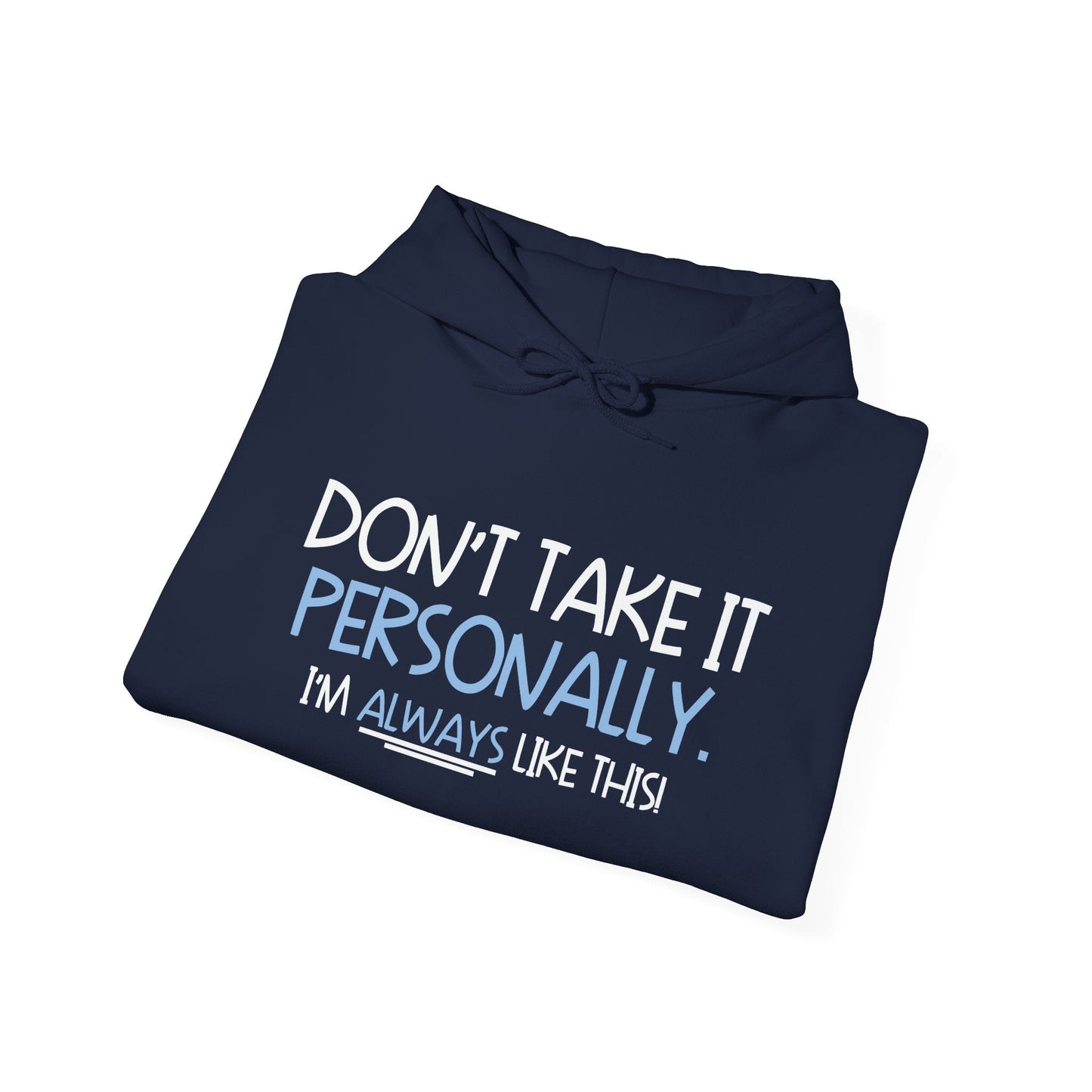 DON'T TAKE IT PERSONALLY - Premium Unisex Funny Sarcastic Black Hoodie Sweatshirt