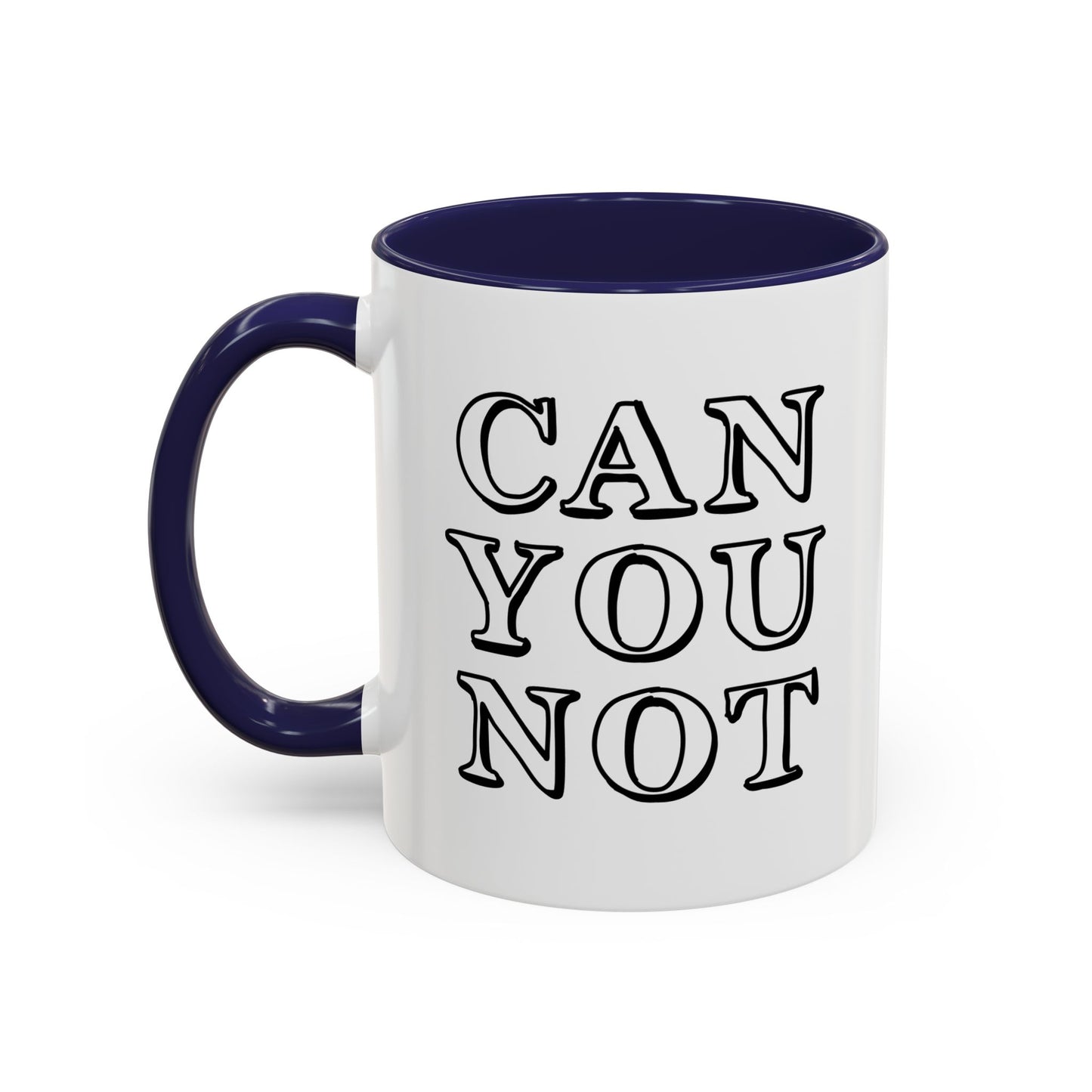 CAN YOU NOT Accent BiColor Funny Sarcastic Mug