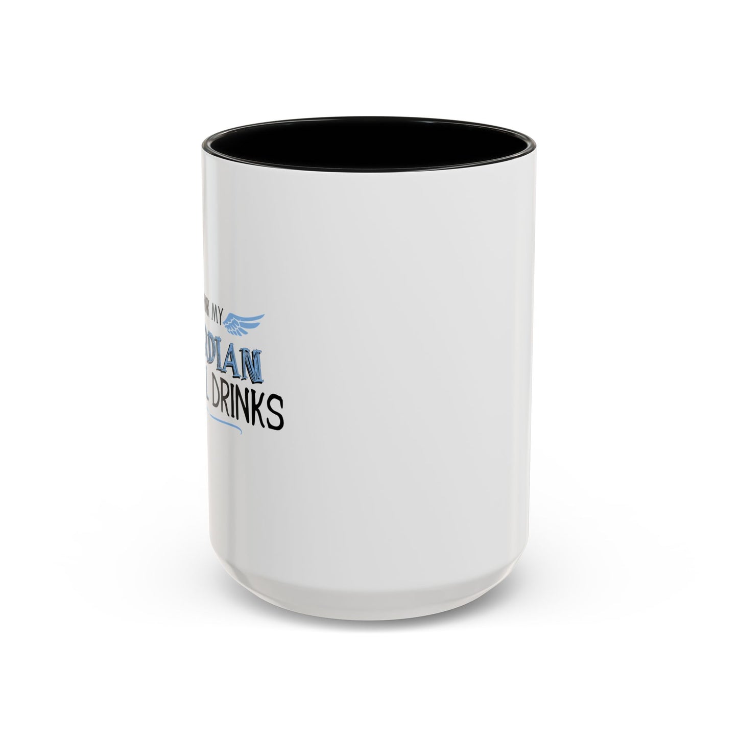 I THINK MY GUARDIAN ANGEL DRINKS Accent BiColor Funny Sarcastic Mug