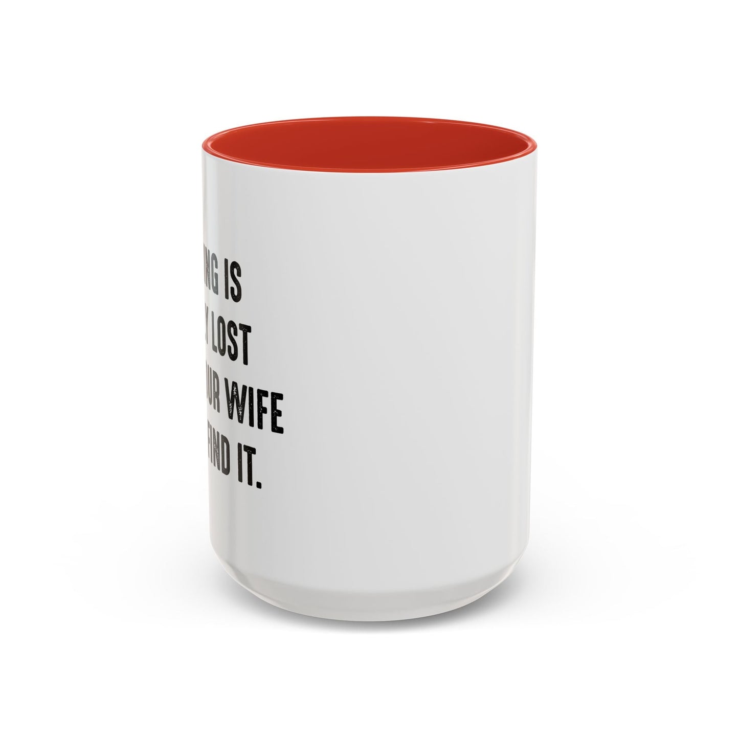 UNTIL YOUR WIFE CAN'T FIND IT Accent BiColor Funny Sarcastic Mug