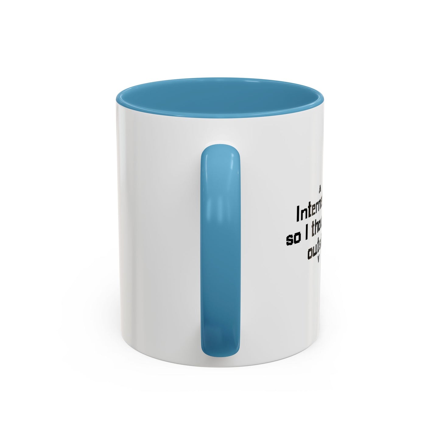 INTERNET WAS DOWN TODAY Accent BiColor Funny Sarcastic Mug