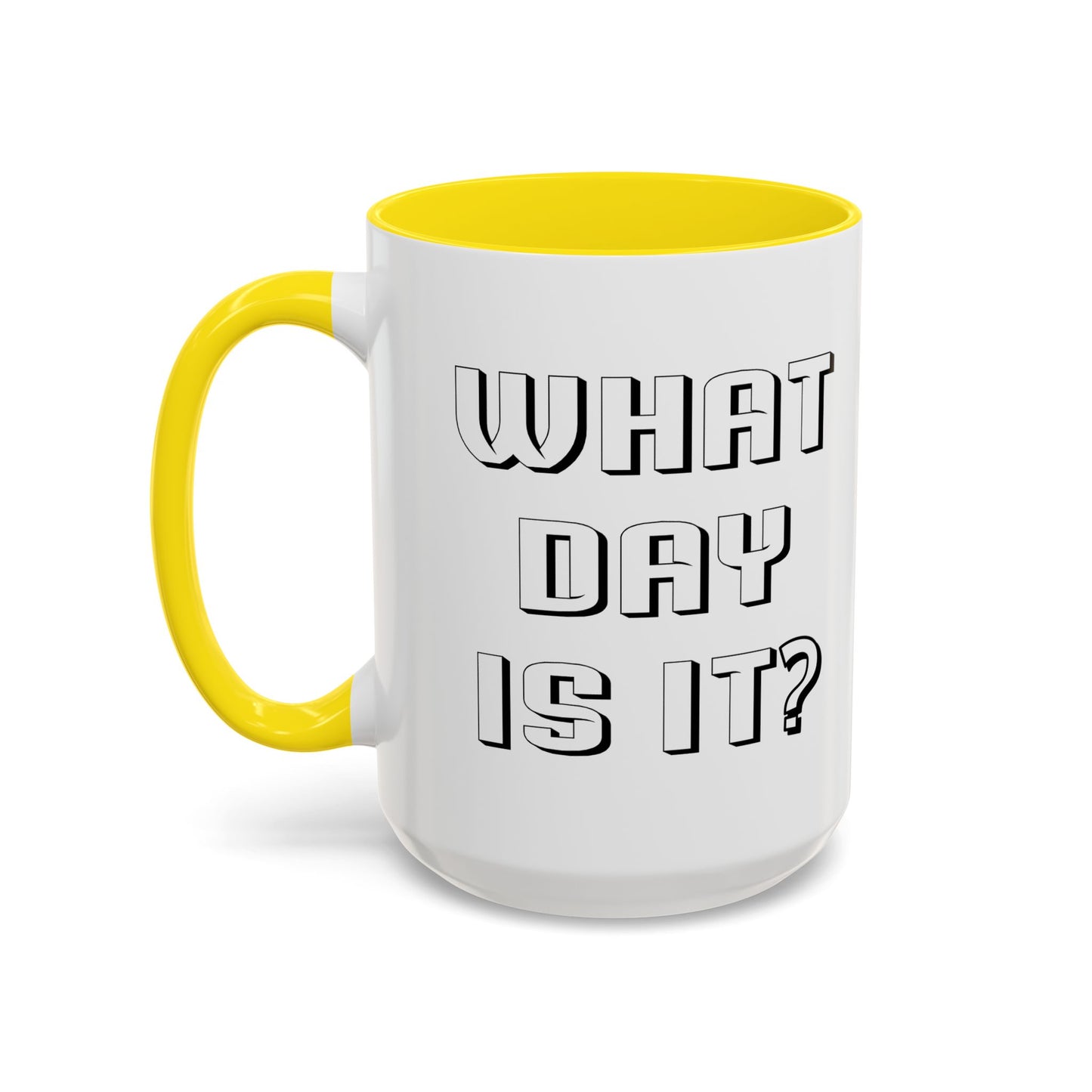 WHAT DAY IS IT? Accent BiColor Funny Sarcastic Mug