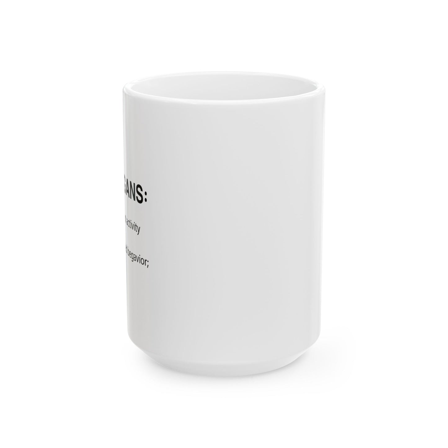 SHENANIGANS FUNNY SARCASTIC WHITE MUG