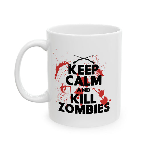 KEEP CALM ANDKILL ZOMBIES FUNNY SARCASTIC WHITE MUG