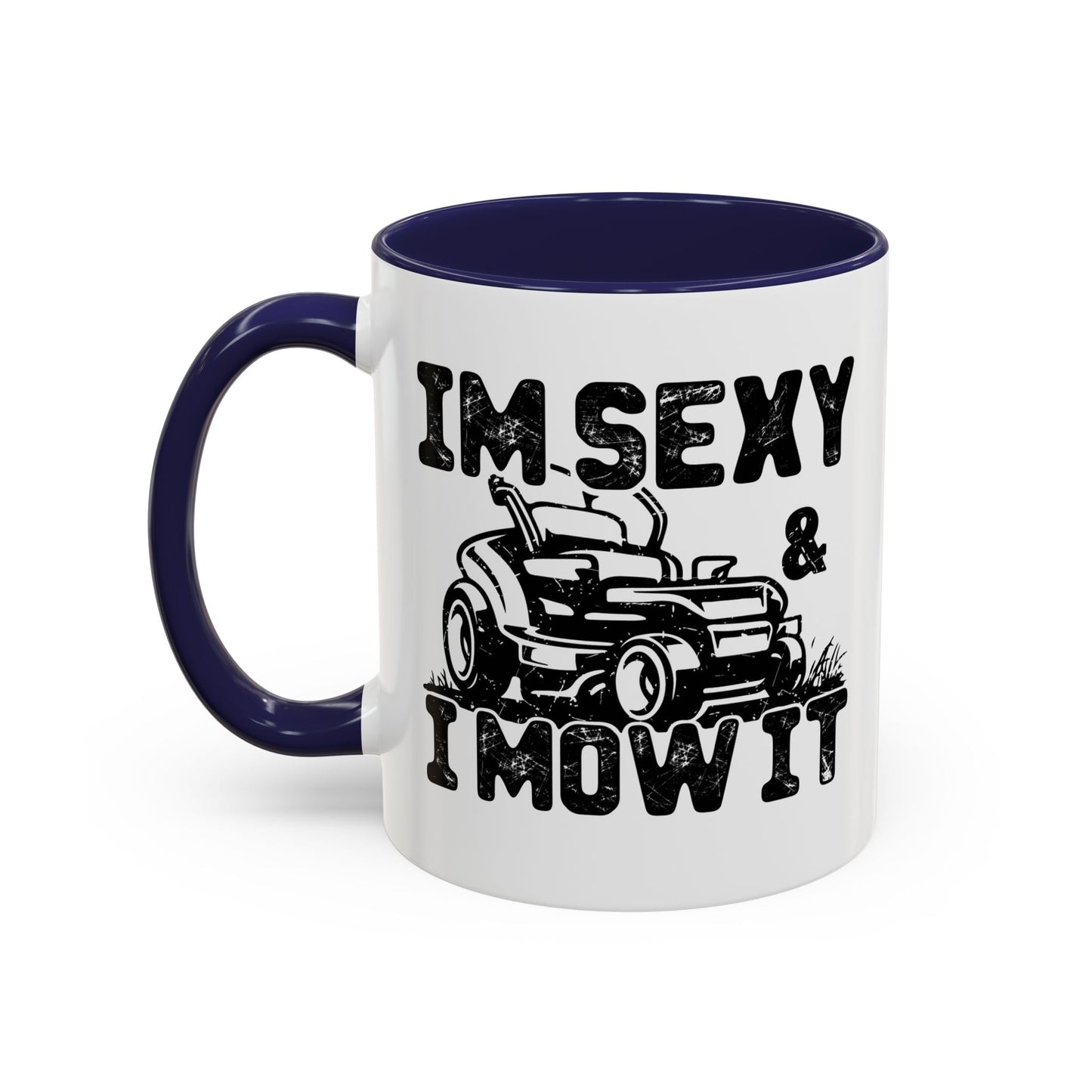 IM SEXY AND I MOW IT Accent BiColor Funny Sarcastic Mug