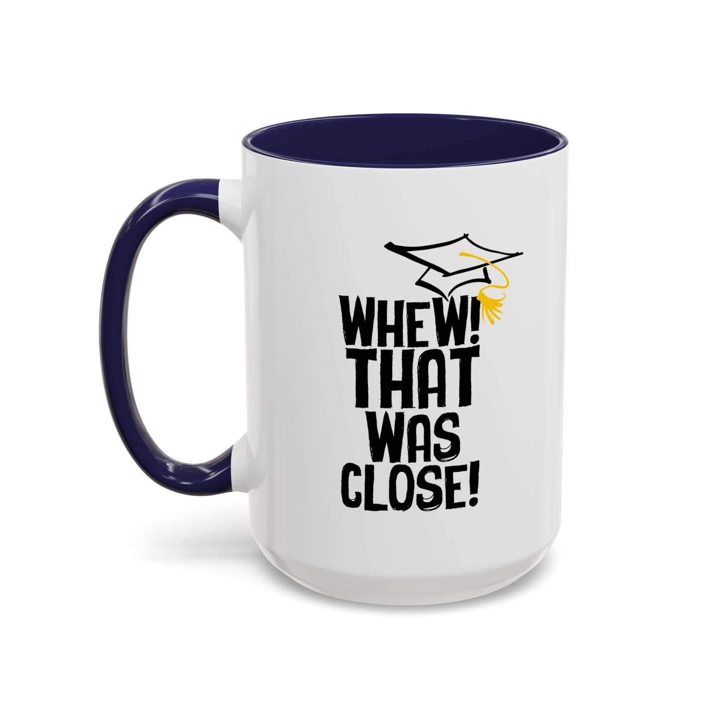 THAT WAS CLOSE! Accent BiColor Funny Sarcastic Mug