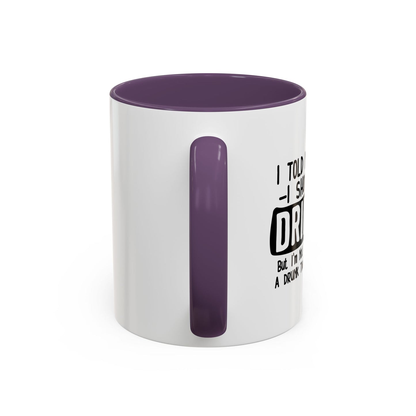 I TOLD MYSELF THAT I SHOULD STOP DRINKING Accent BiColor Funny Sarcastic Mug