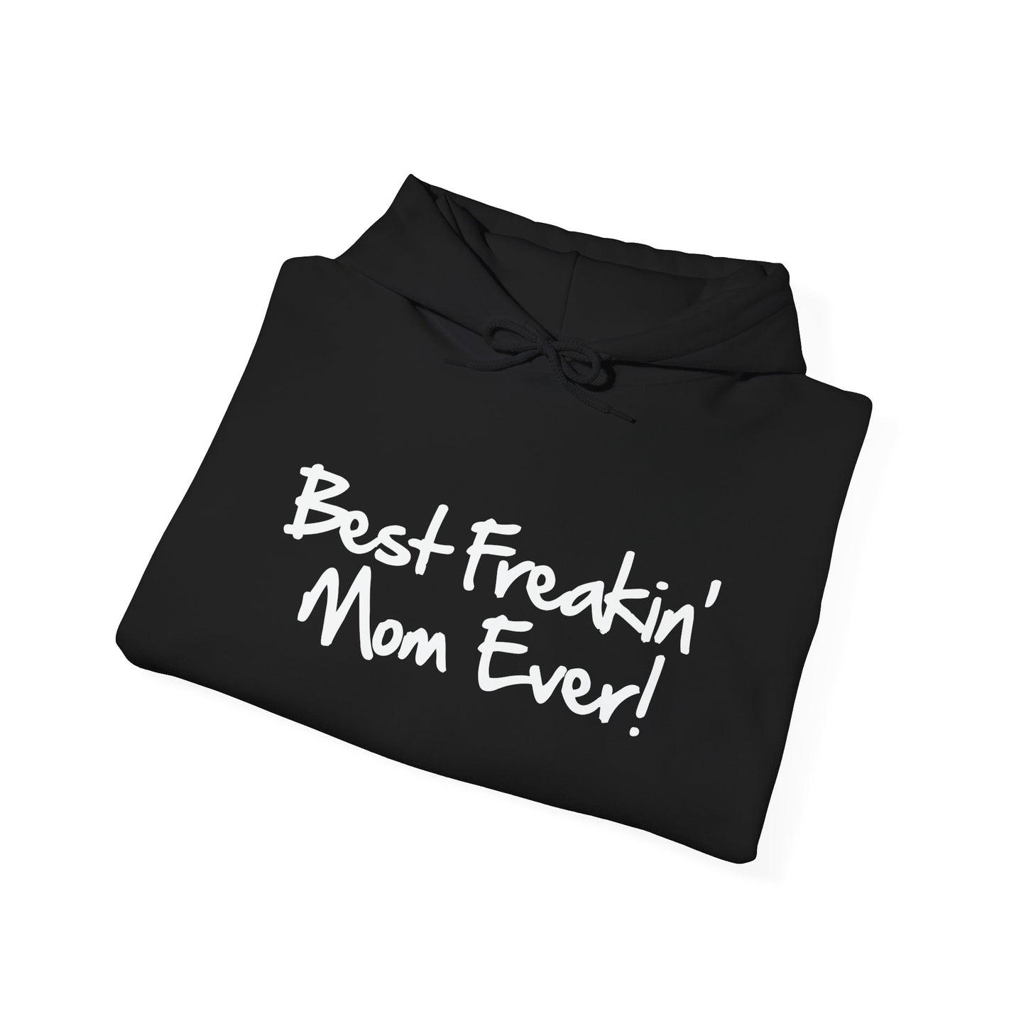 BEST FREAKIN' MOM EVER - Premium Unisex Funny Sarcastic Black Hoodie Sweatshirt