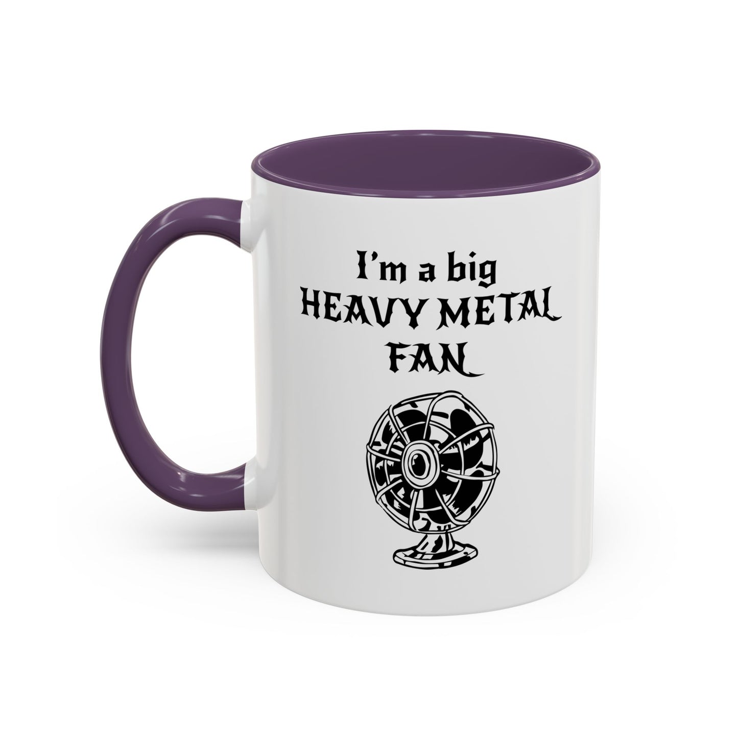 I'M A BIG METAL METAL FAN Accent BiColor Funny Sarcastic Mug