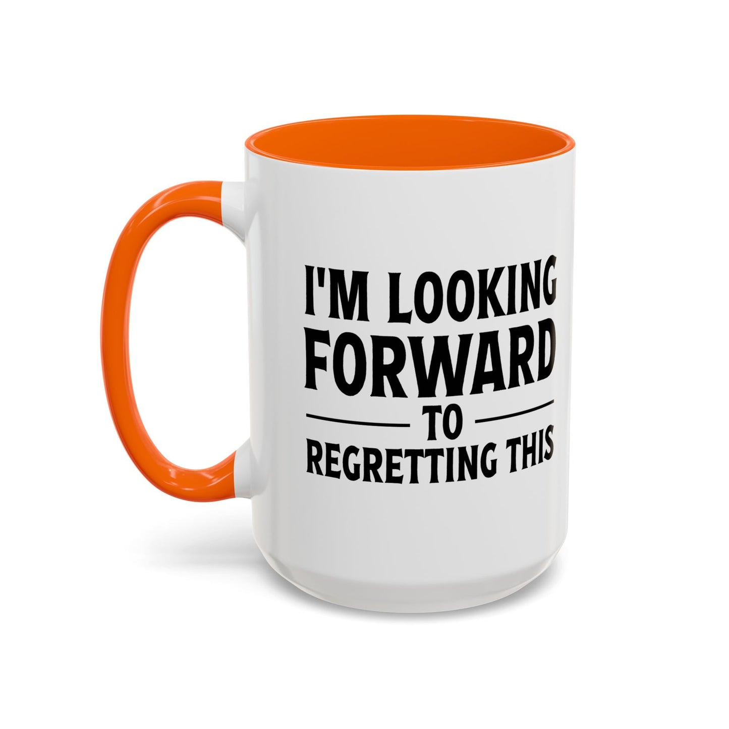 I'M LOOKING FORWARD TO REGRETTING THIS Accent BiColor Funny Sarcastic Mug