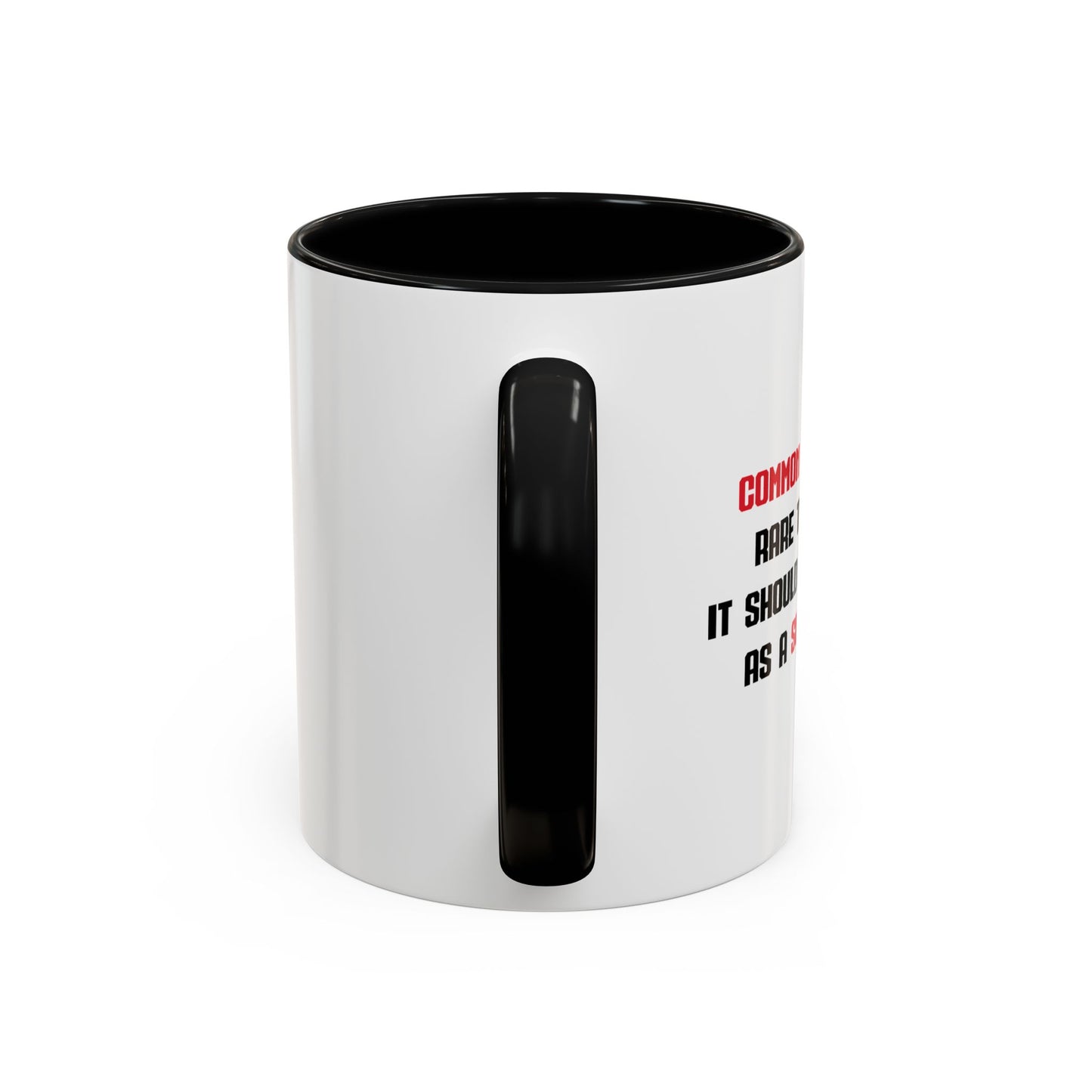 COMMON SENSE IS SO RARE THESE DAYS Accent BiColor Funny Sarcastic Mug