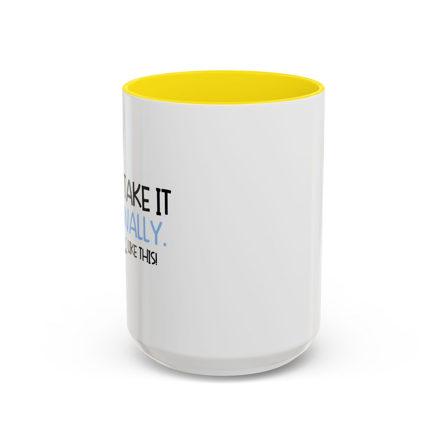 DON'T TAKE IT PERSONALLY Accent BiColor Funny Sarcastic Mug