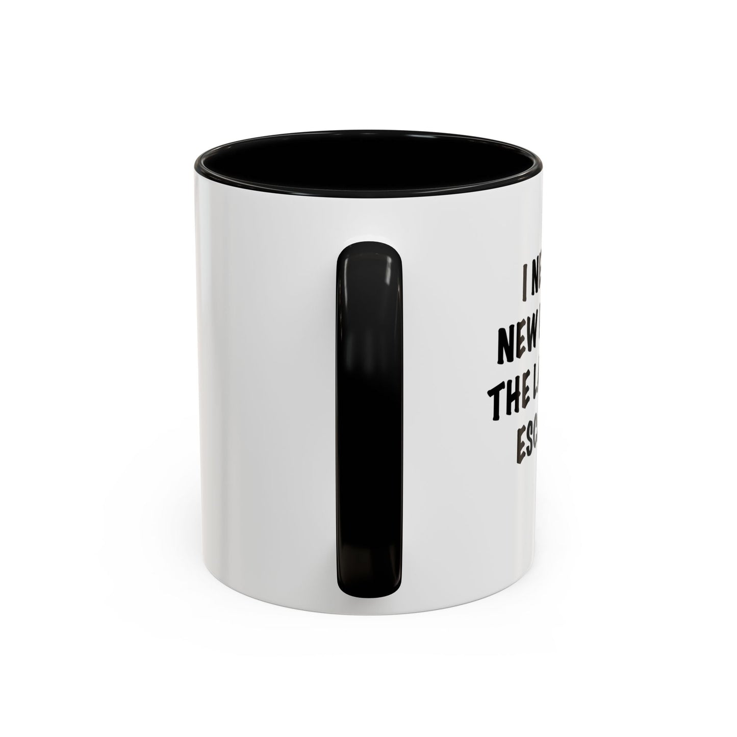 I NEED A NEW FRIEND THE LAST ONE ESCAPED Accent BiColor Funny Sarcastic Mug