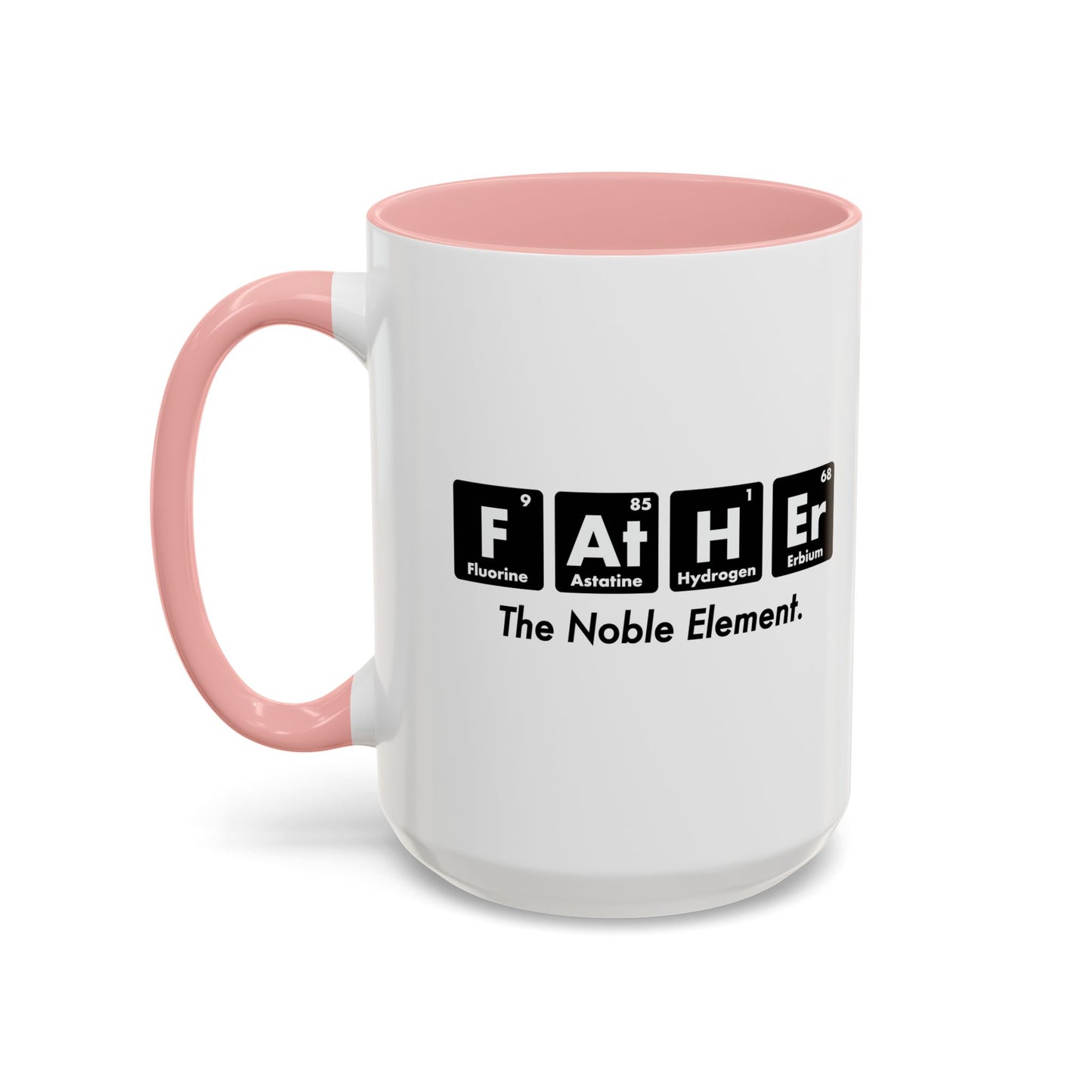 FATHER THE NOBLE ELEMENT Accent BiColor Funny Sarcastic Mug