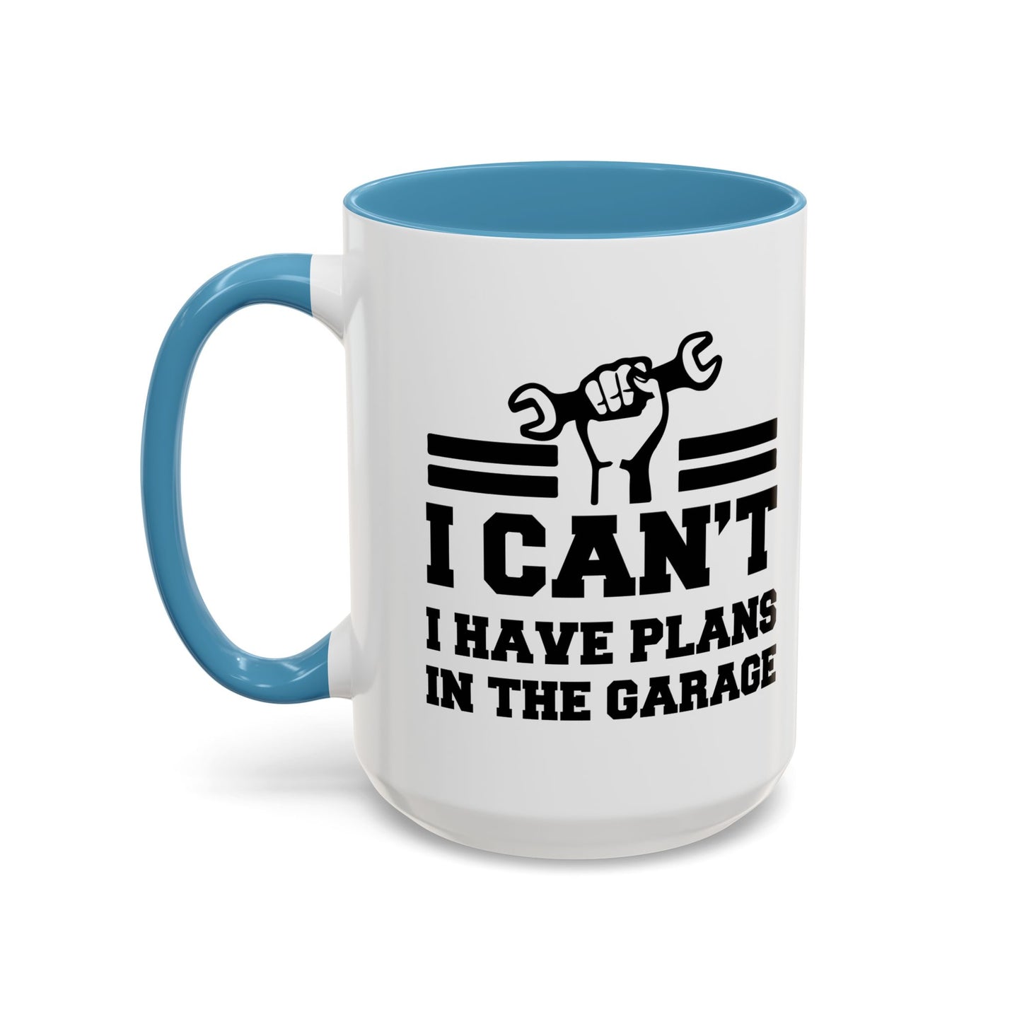 I CAN'T HAVE PLANS IN THE GARAGE Accent BiColor Funny Sarcastic Mug