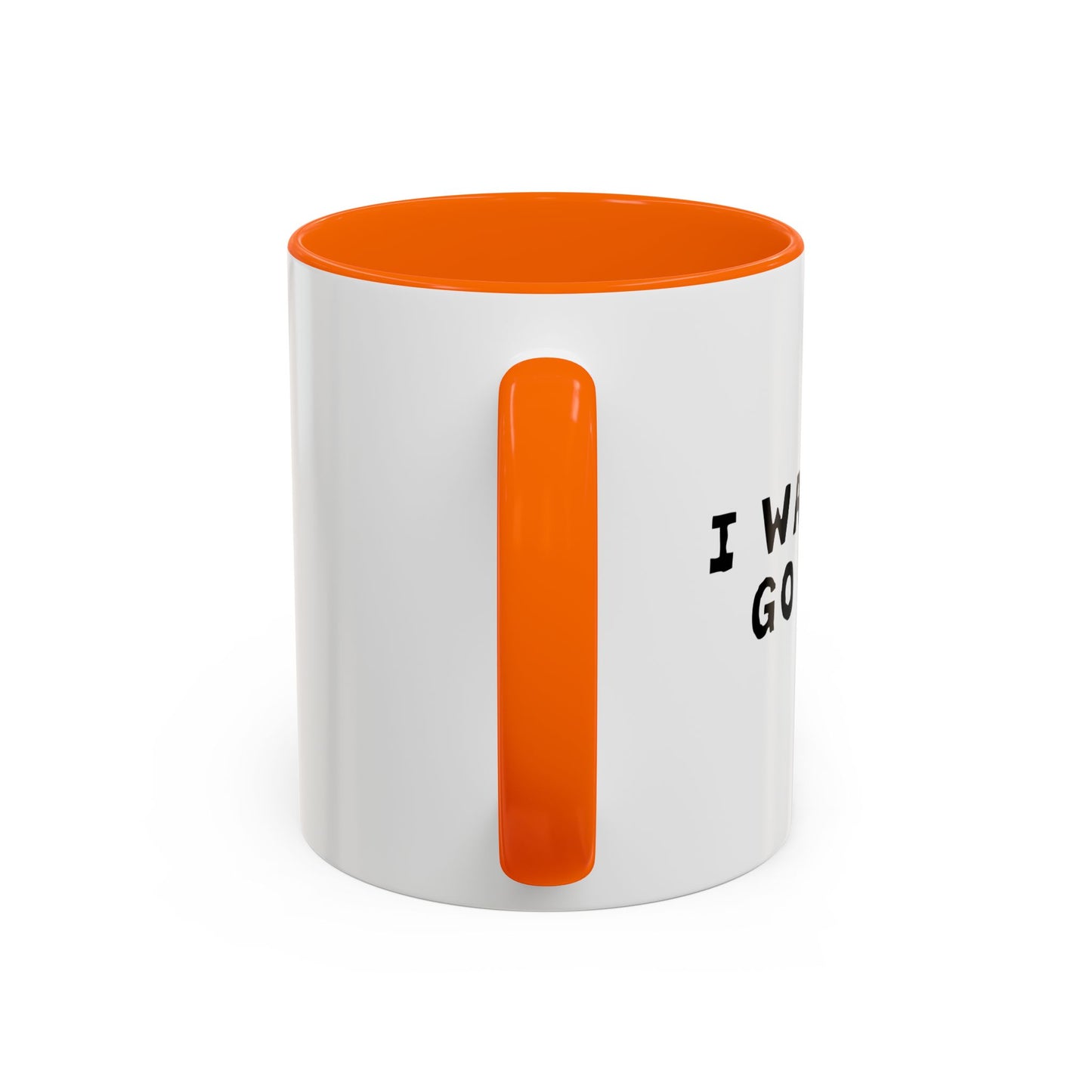 I WANT TO GO HOME Accent BiColor Funny Sarcastic Mug