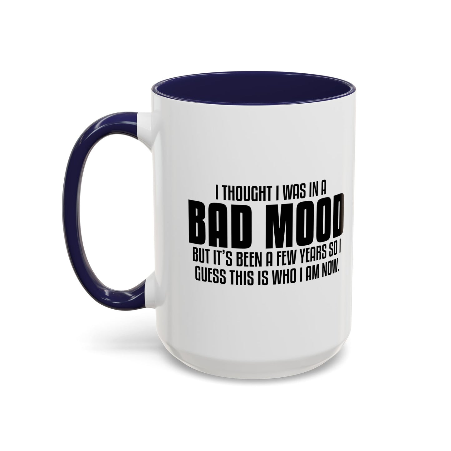 I THOUGHT I WAS IN A BAD MOOD Accent BiColor Funny Sarcastic Mug