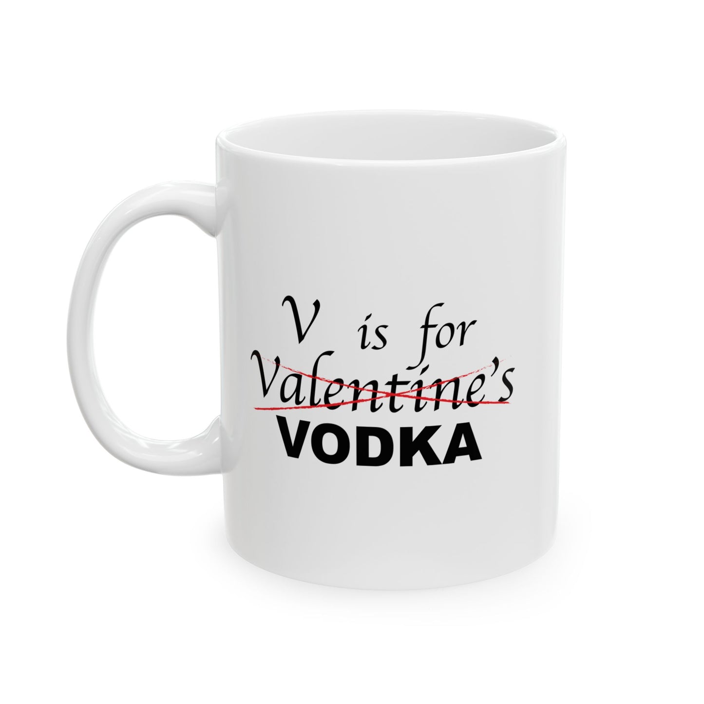 V IS FOR VODKA FUNNY SARCASTIC WHITE MUG