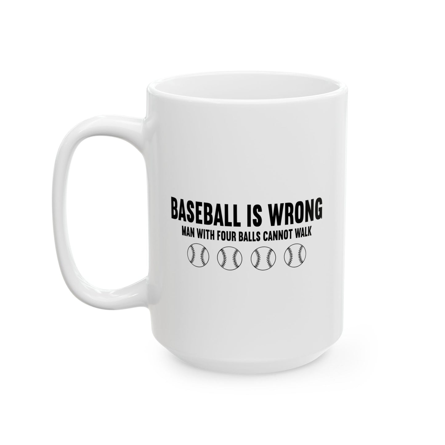 BASEBALL IS WRONG FUNNY SARCASTIC MUG