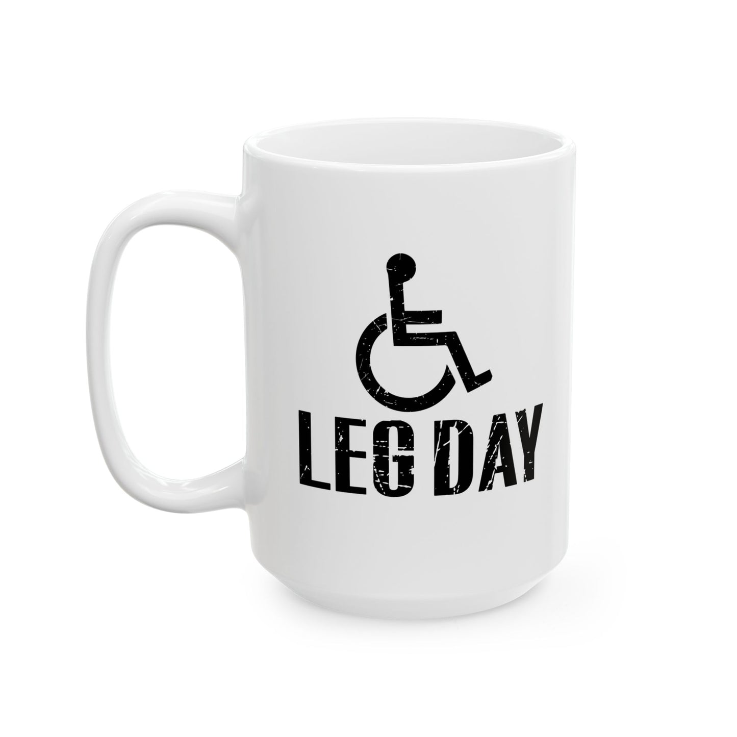 LEG DAY FUNNY SARCASTIC WHITE MUG