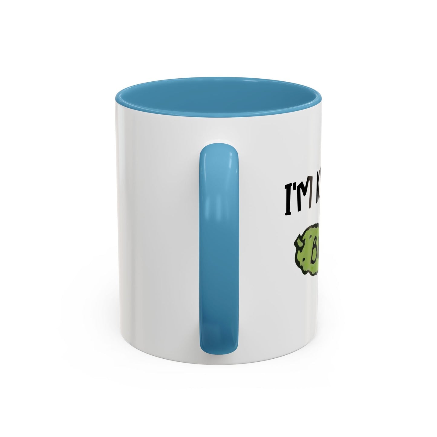 I'M KIND OF A BIG DILL Accent BiColor Funny Sarcastic Mug