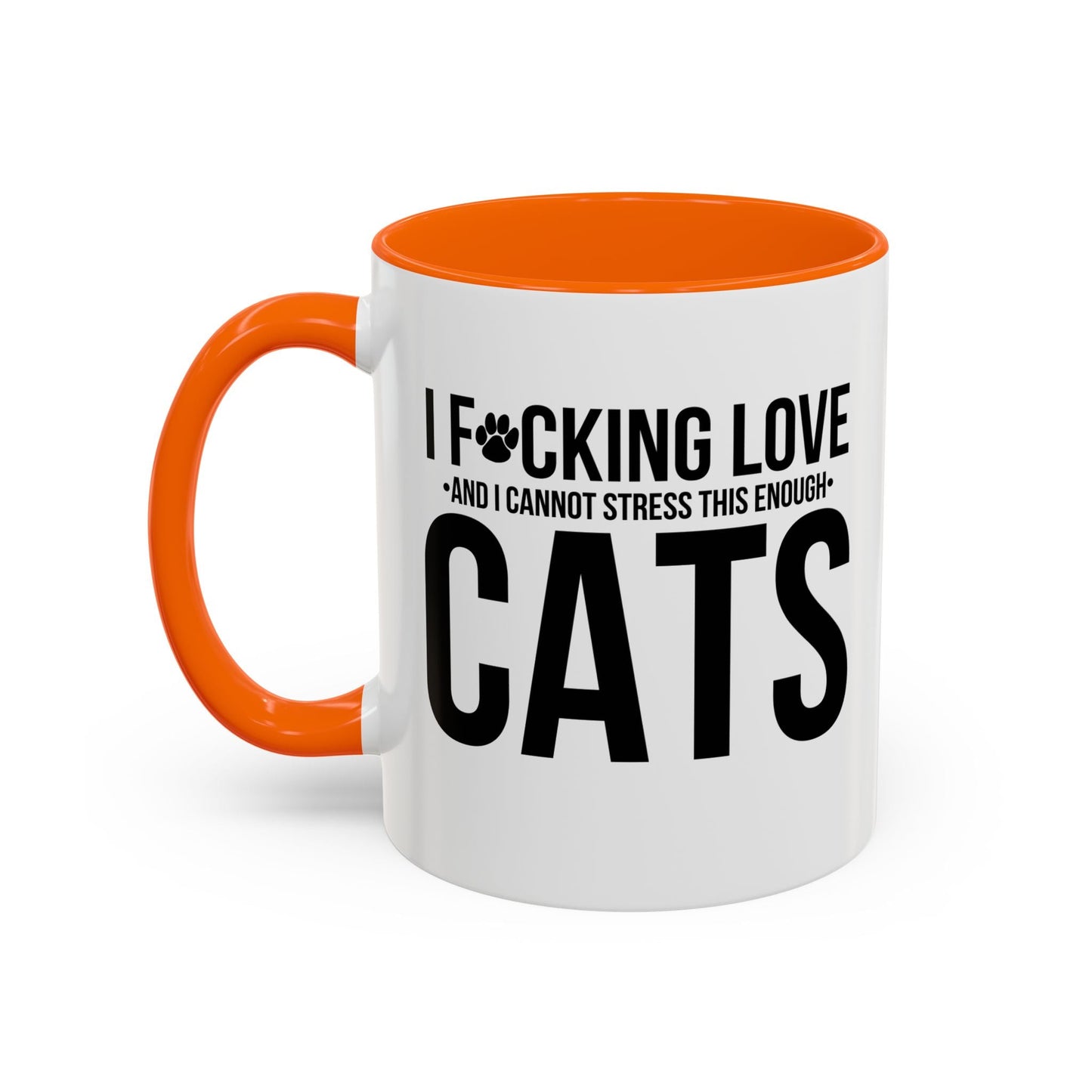 LOVE CATS AND I CANNOT STRESS THIS ENOUGH Accent BiColor Funny Sarcastic Mug