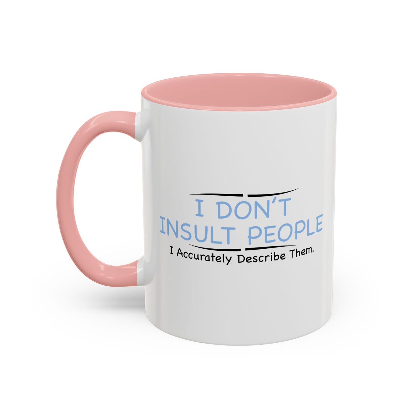 I DON’T INSULT PEOPLE Accent BiColor Funny Sarcastic Mug