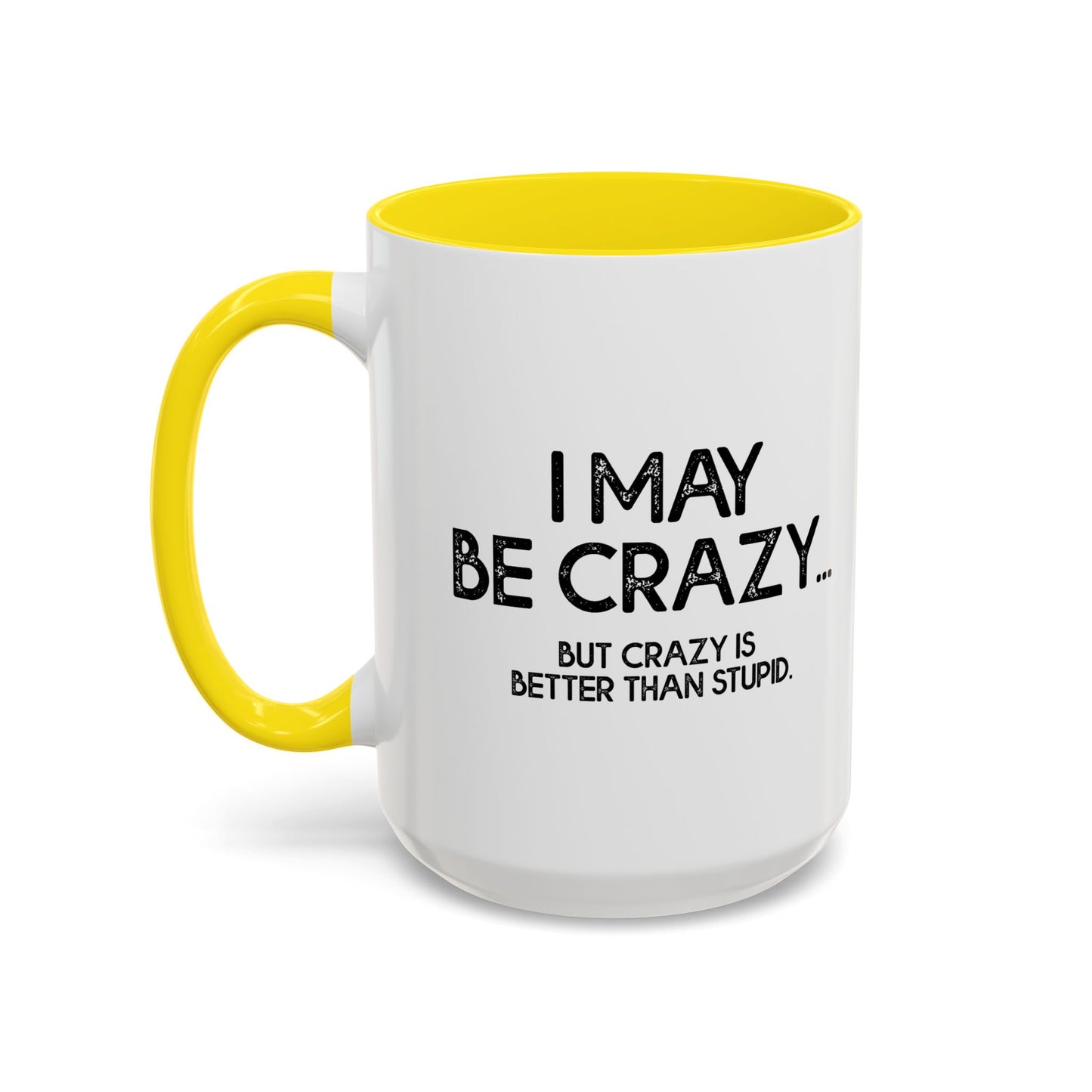 I MAY BE CRAZY BUT... Accent BiColor Funny Sarcastic Mug