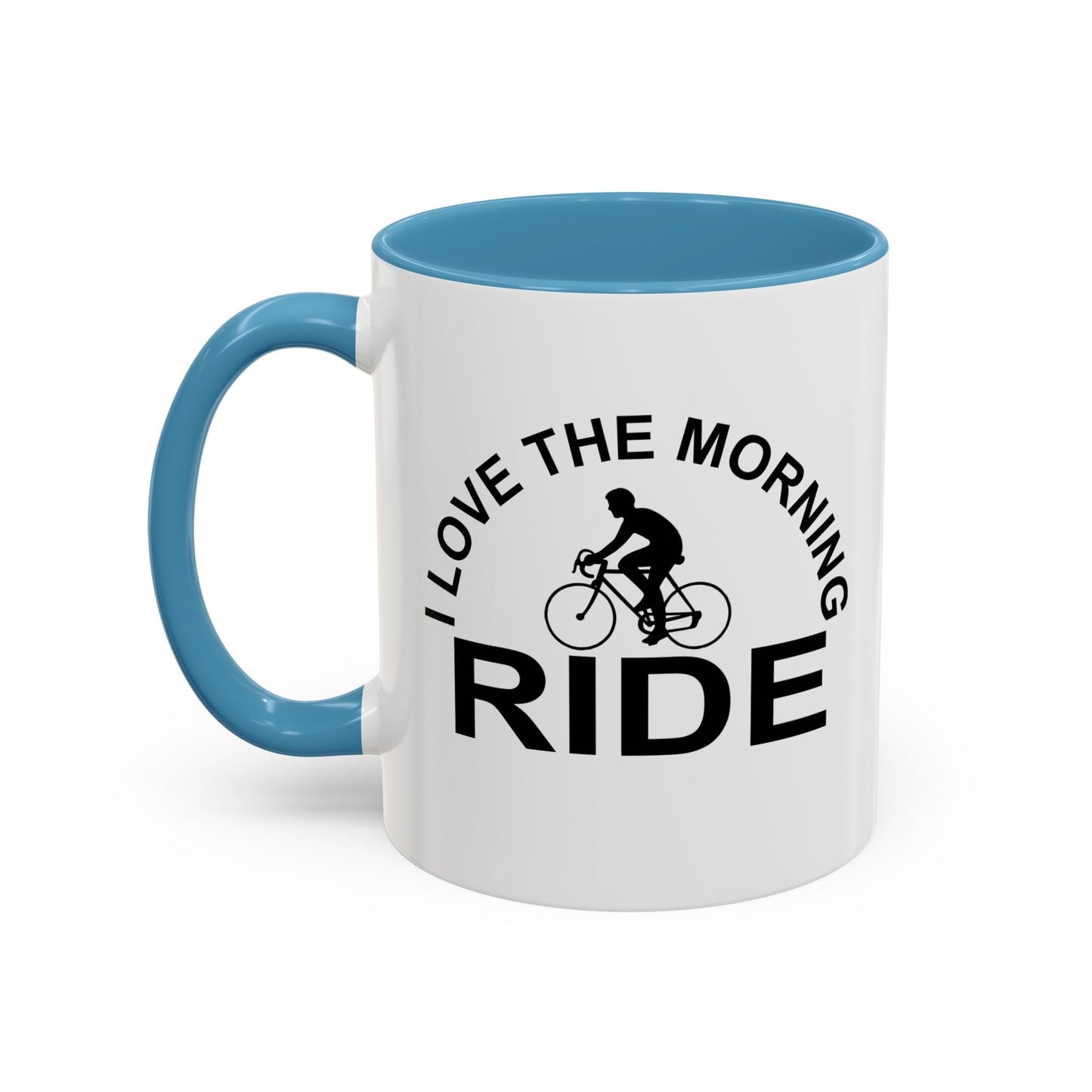 I LOVE THE MORNING RIDE Accent BiColor Funny Sarcastic Mug