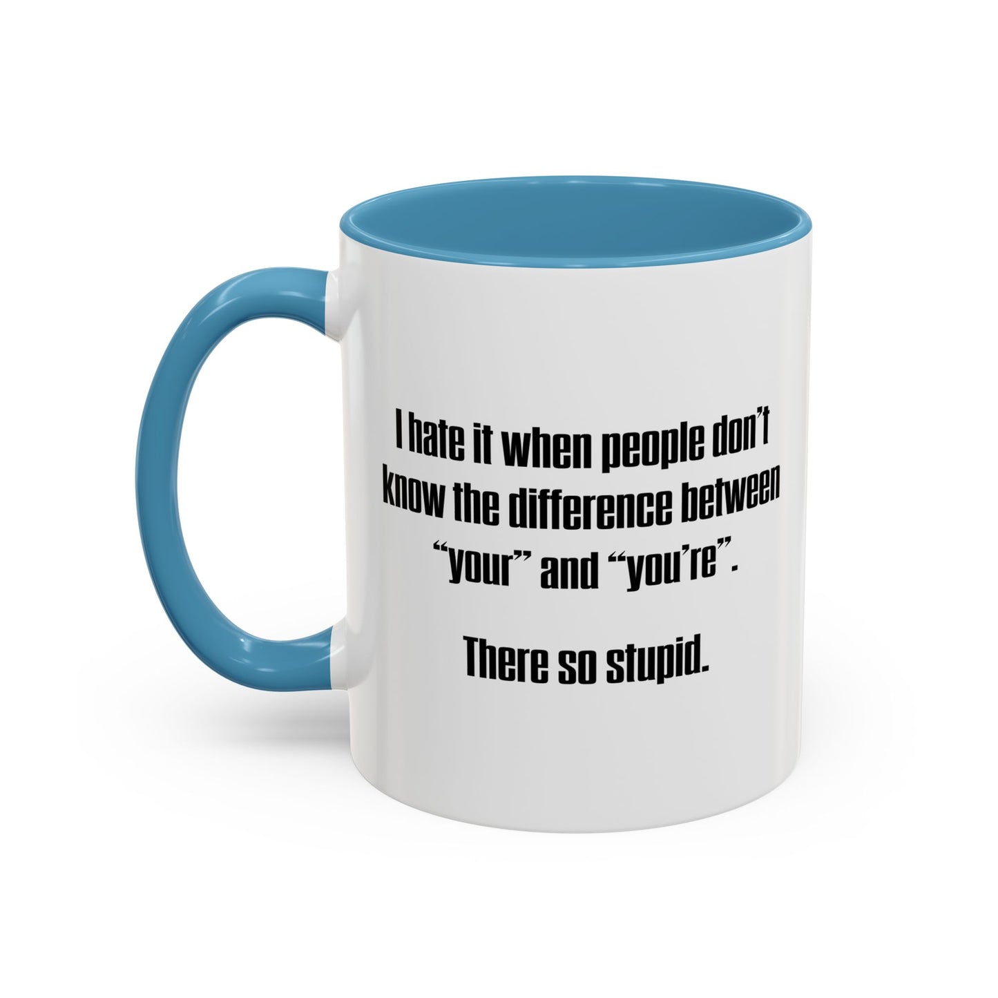 THERE SO STUPID. Accent BiColor Funny Sarcastic Mug