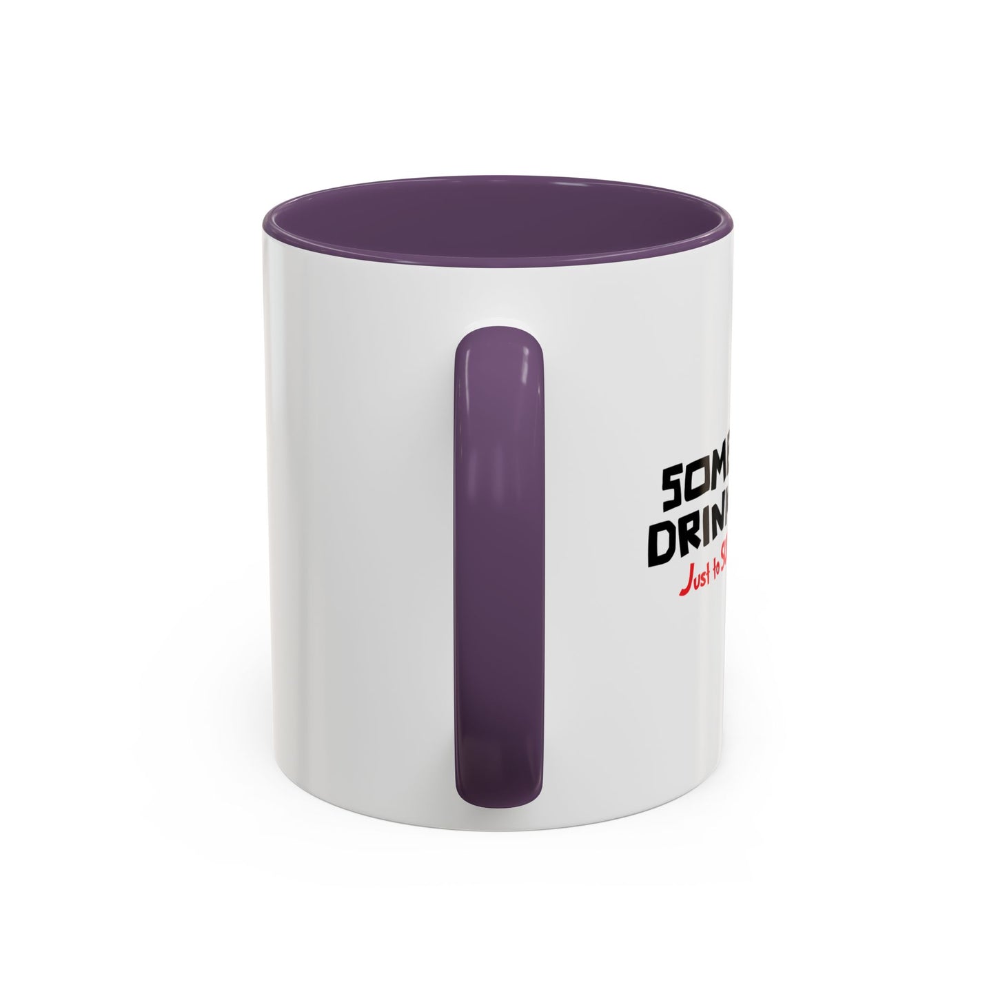 SOMETIMES I DRINK Accent BiColor Funny Sarcastic Mug