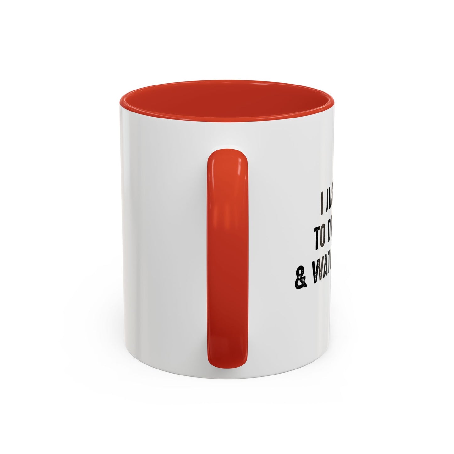 I JUST WANT TO DRINK BEER & WATCH FOOTBALL Accent BiColor Funny Sarcastic Mug